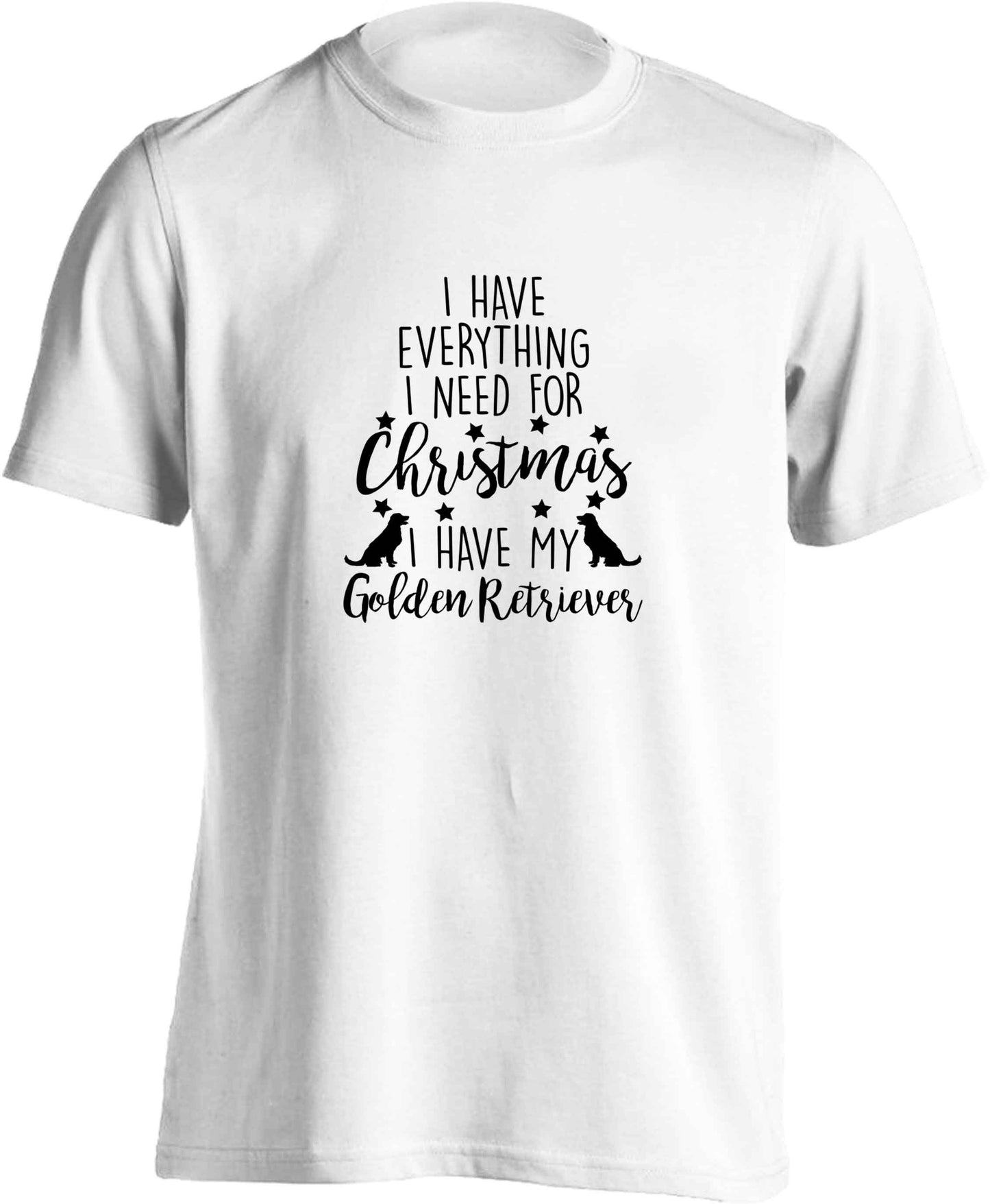 I have everything I need for Christmas I have my golden retriever adults unisex white Tshirt 2XL