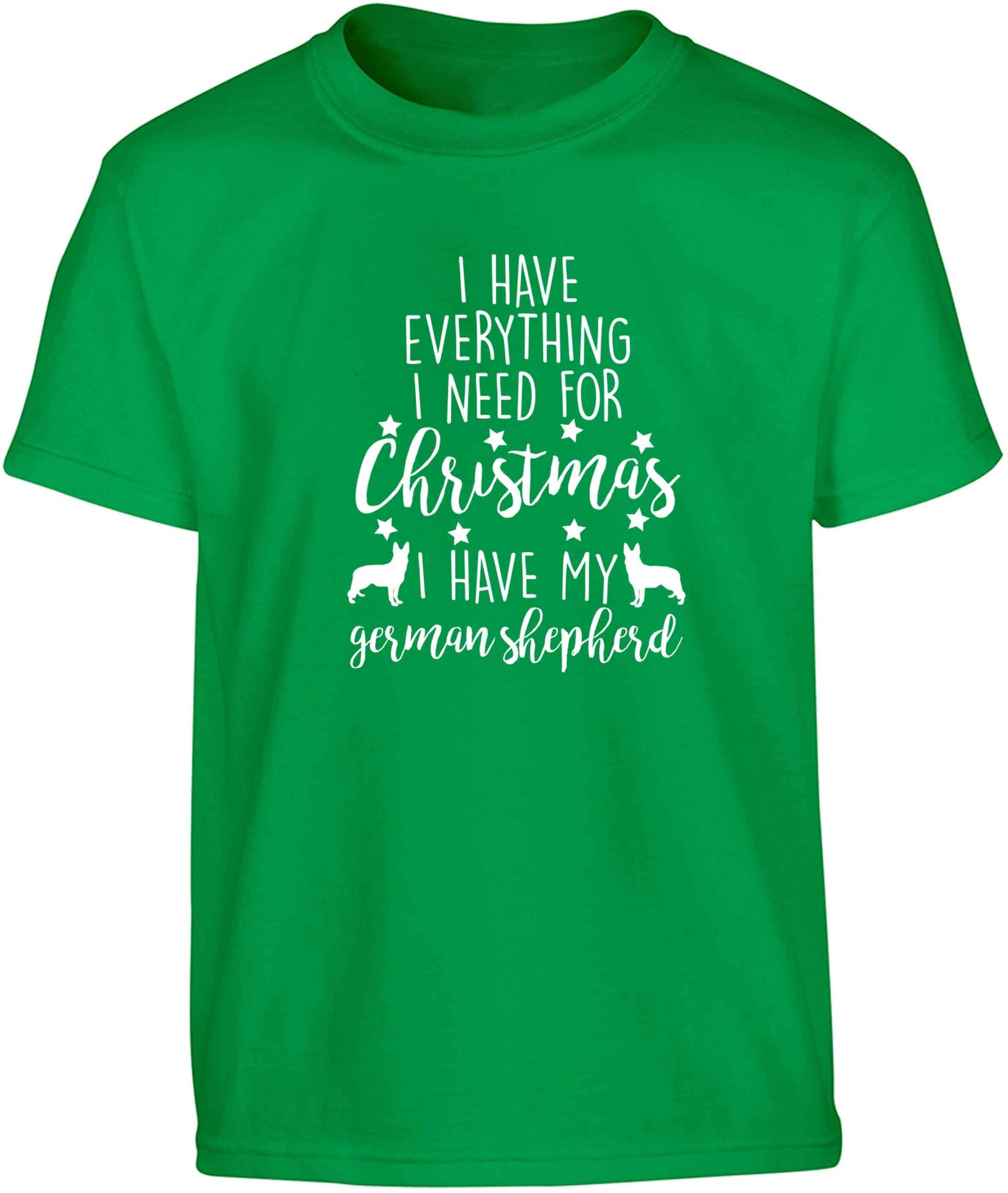I have everything I need for Christmas I have my german shepherd Children's green Tshirt 12-13 Years
