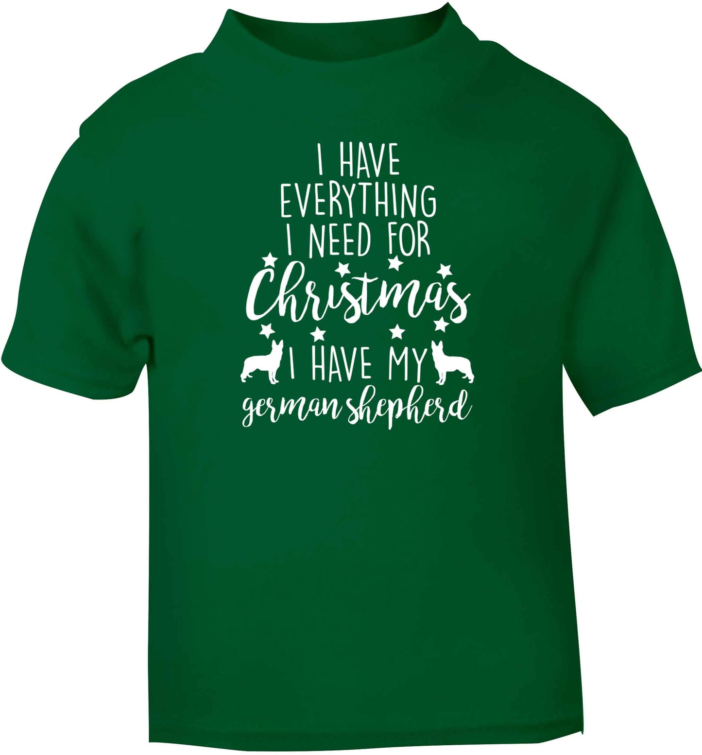 I have everything I need for Christmas I have my german shepherd green baby toddler Tshirt 2 Years