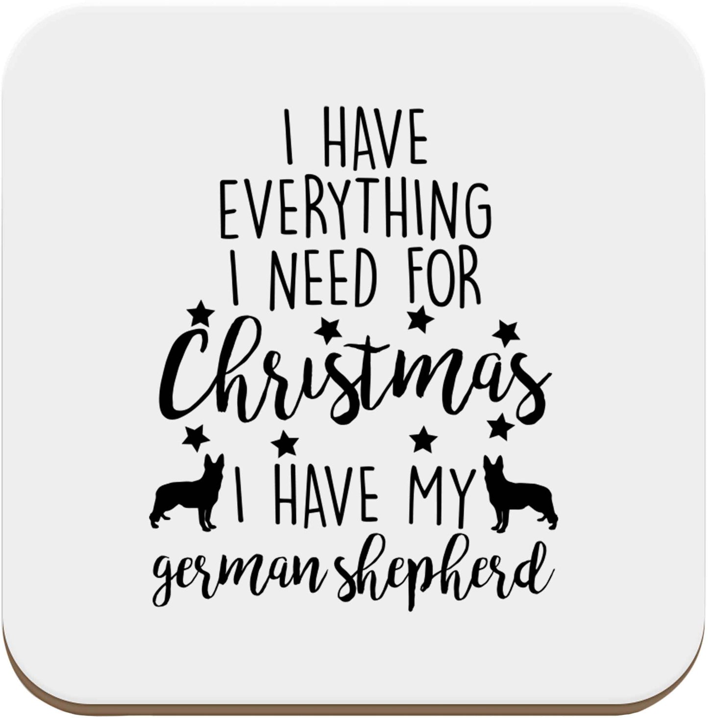 I have everything I need for Christmas I have my german shepherd set of four coasters