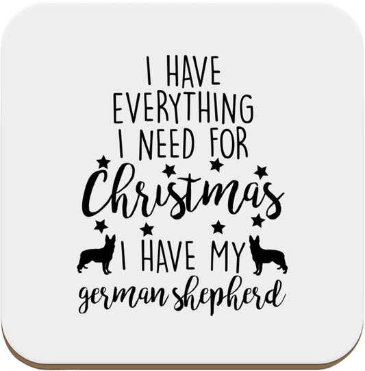 I have everything I need for Christmas I have my german shepherd set of four coasters