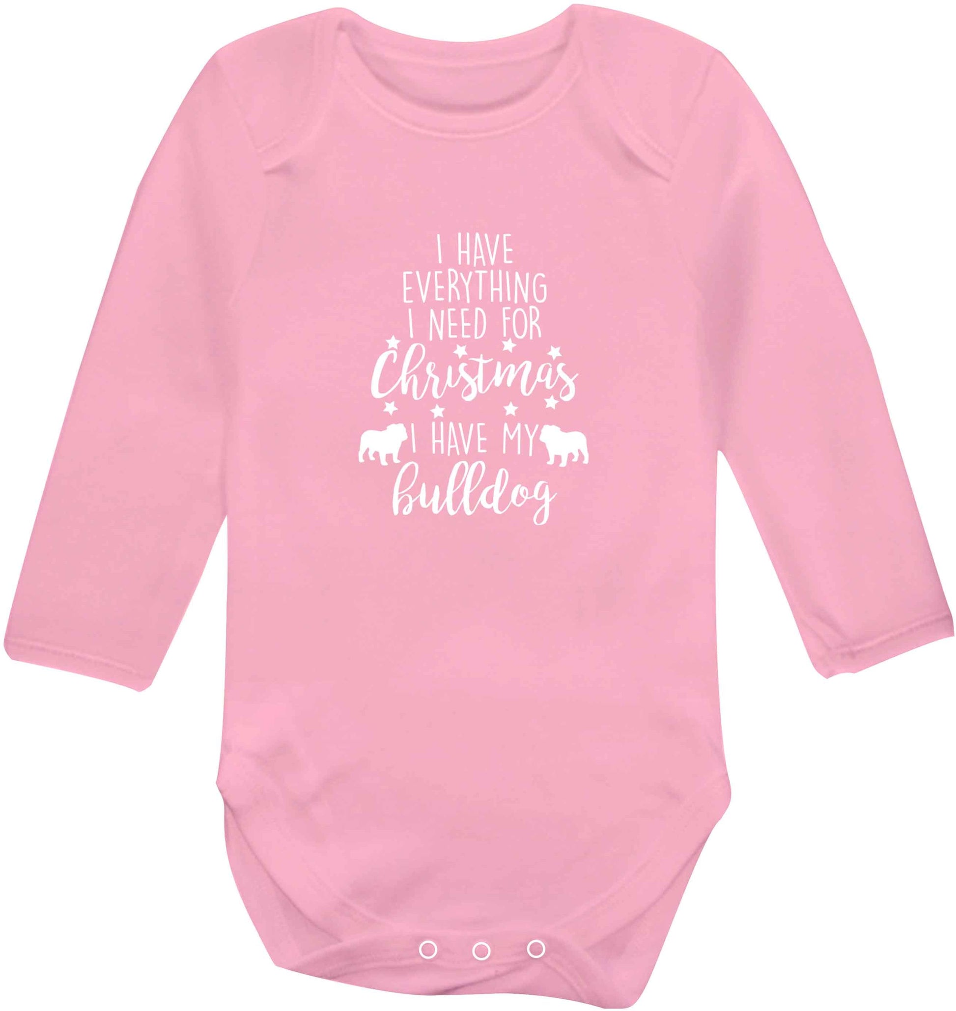 I have everything I need for Christmas I have my bulldog baby vest long sleeved pale pink 6-12 months