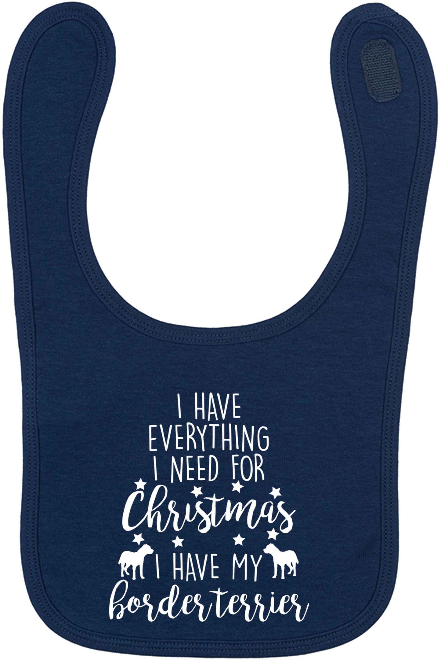 I have everything I need for Christmas I have my border terrier navy baby bib