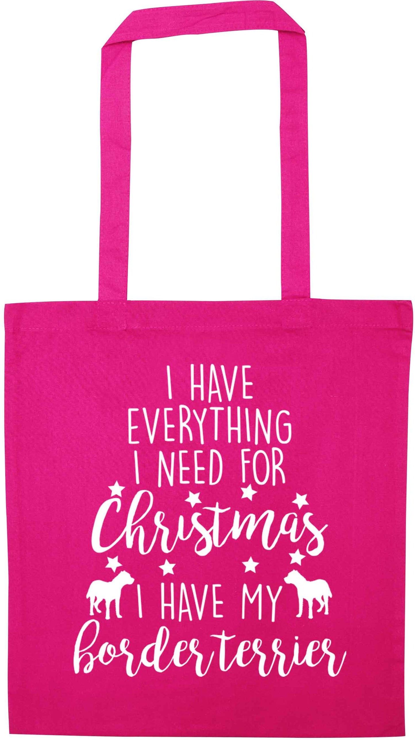 I have everything I need for Christmas I have my border terrier pink tote bag