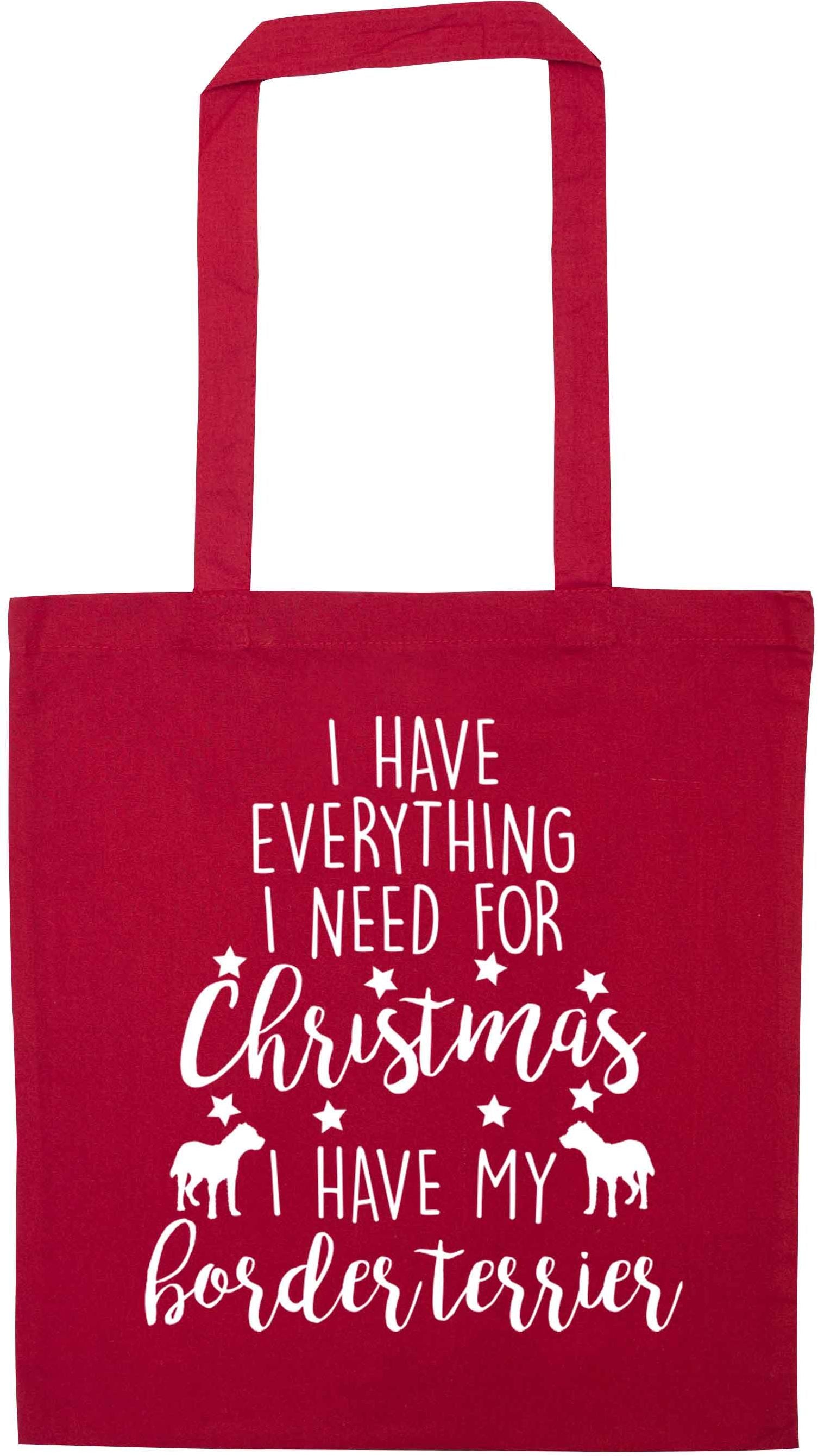I have everything I need for Christmas I have my border terrier red tote bag