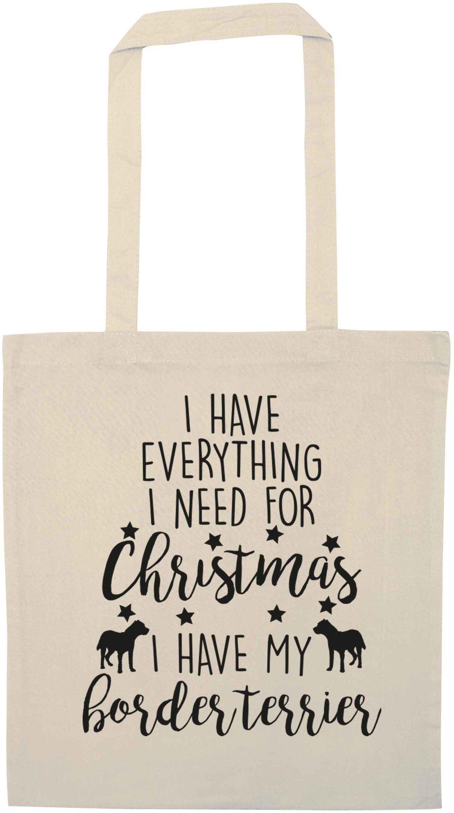 I have everything I need for Christmas I have my border terrier natural tote bag