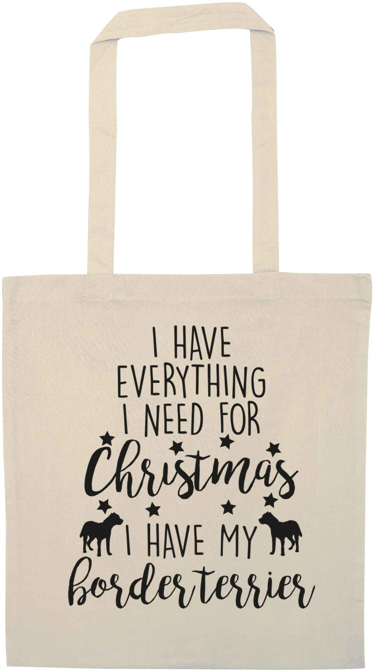 I have everything I need for Christmas I have my border terrier natural tote bag