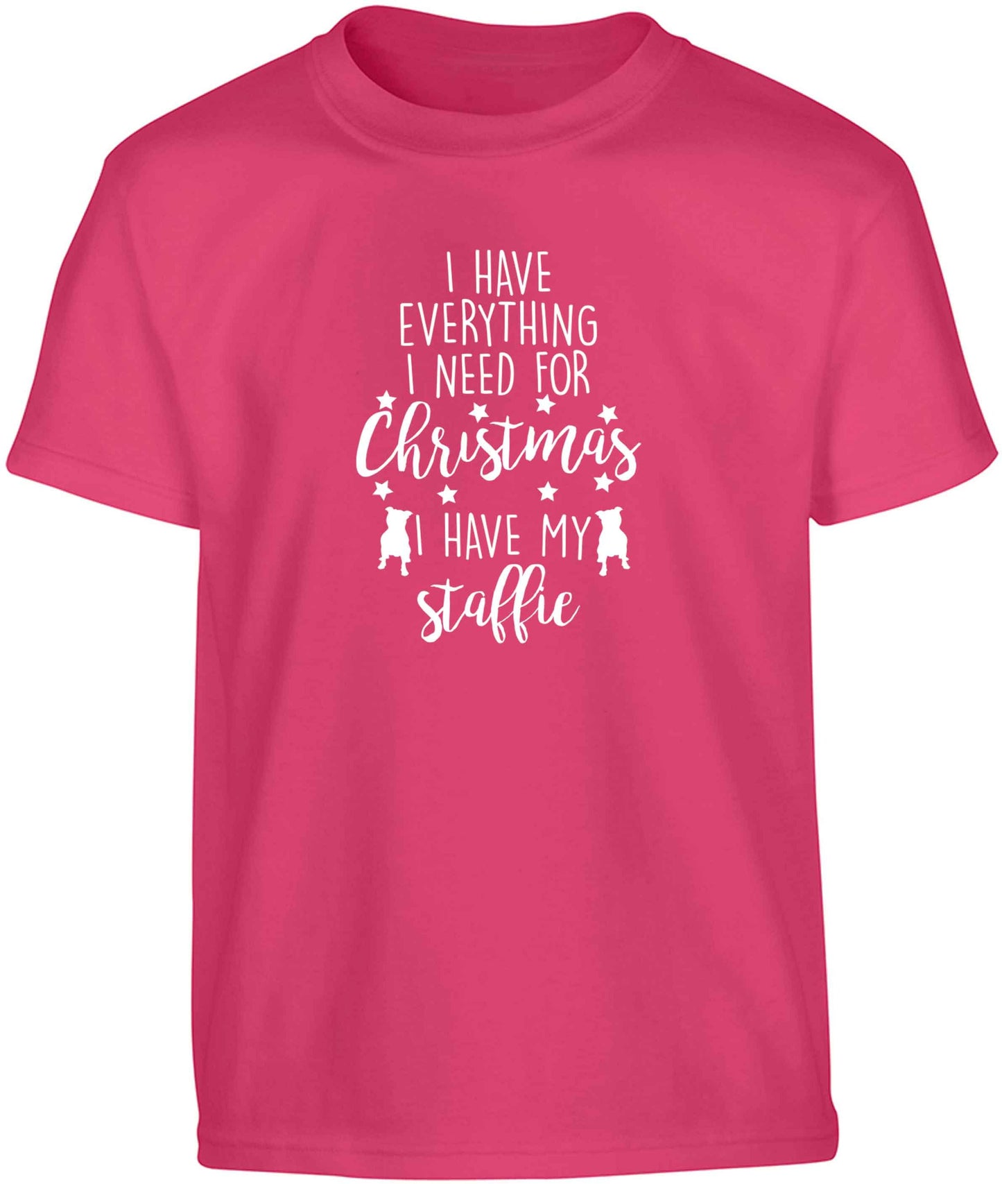 I have everything I need for Christmas I have my staffie Children's pink Tshirt 12-13 Years
