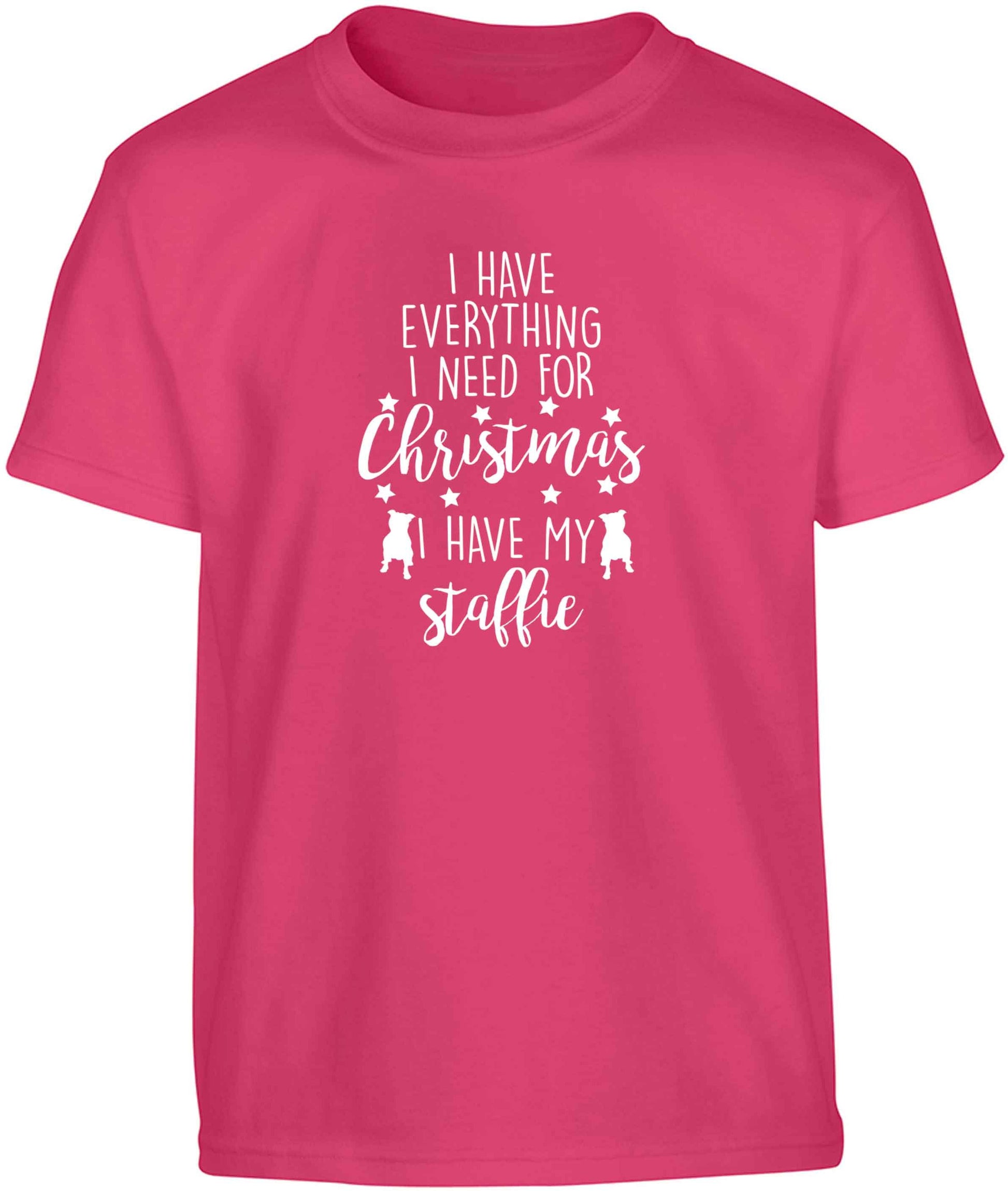 I have everything I need for Christmas I have my staffie Children's pink Tshirt 12-13 Years