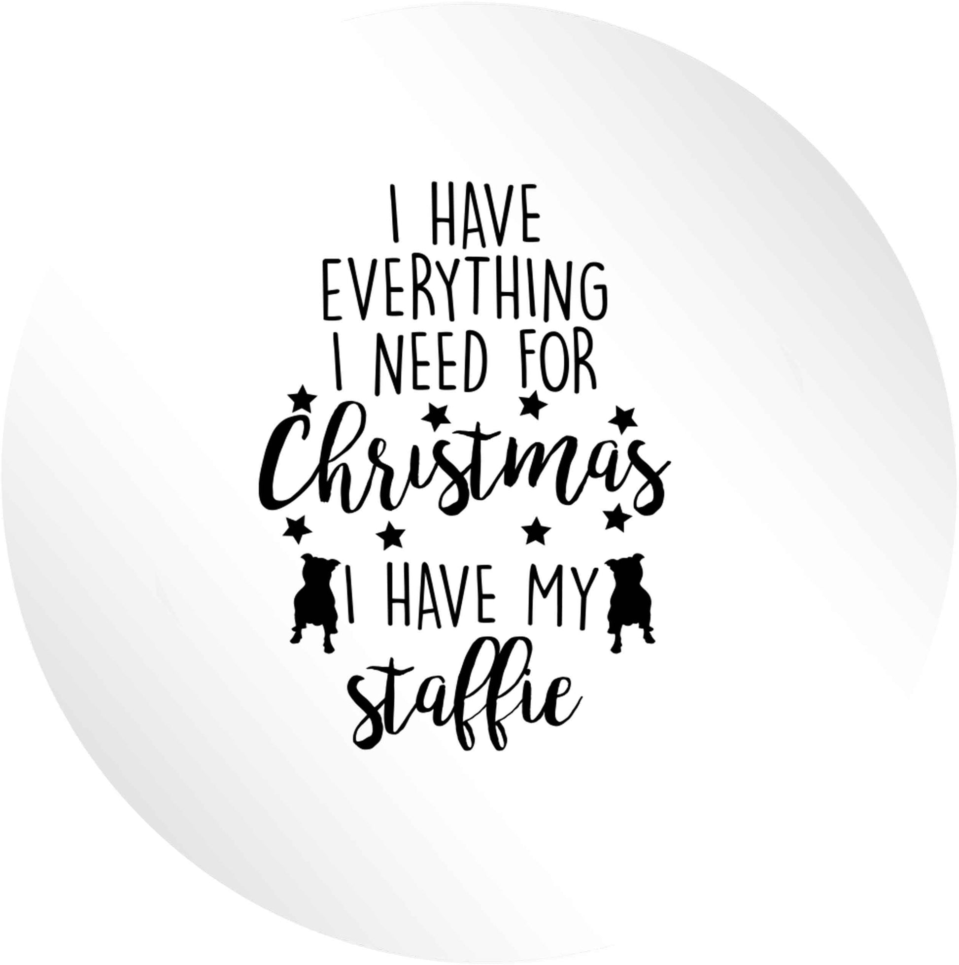 I have everything I need for Christmas I have my staffie 24 @ 45mm matt circle stickers