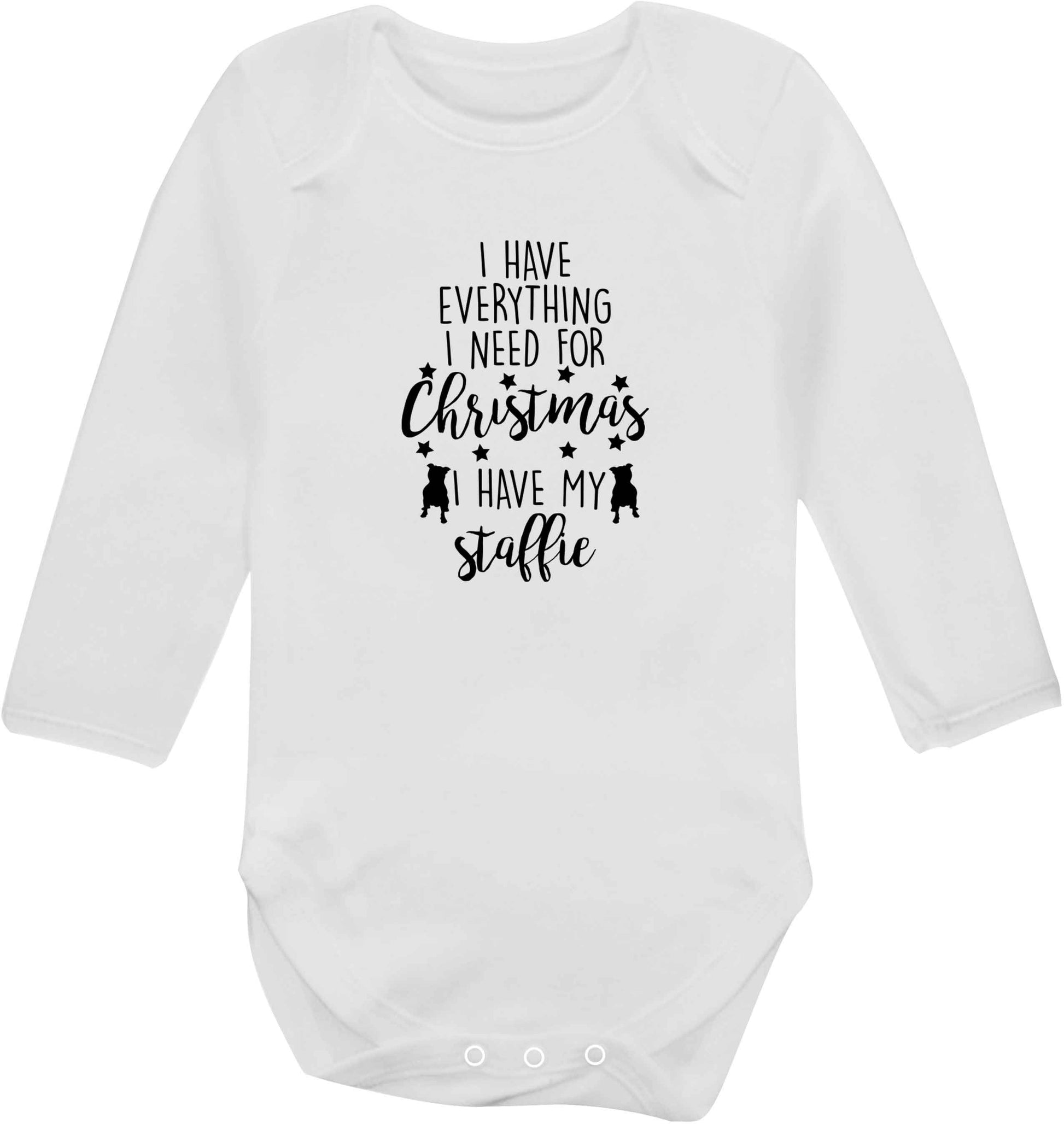 I have everything I need for Christmas I have my staffie baby vest long sleeved white 6-12 months