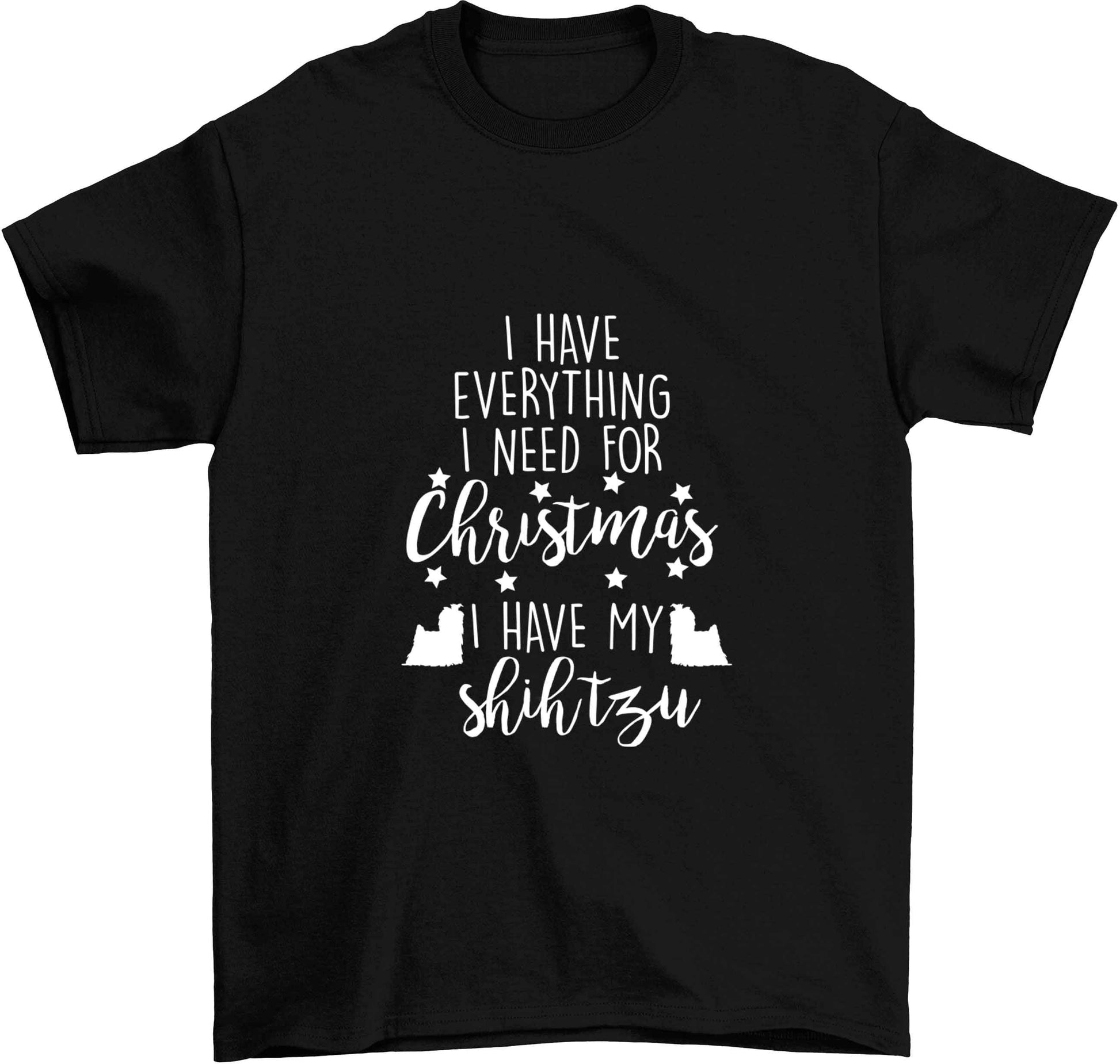 I have everything I need for Christmas I have my shih tzu Children's black Tshirt 12-13 Years