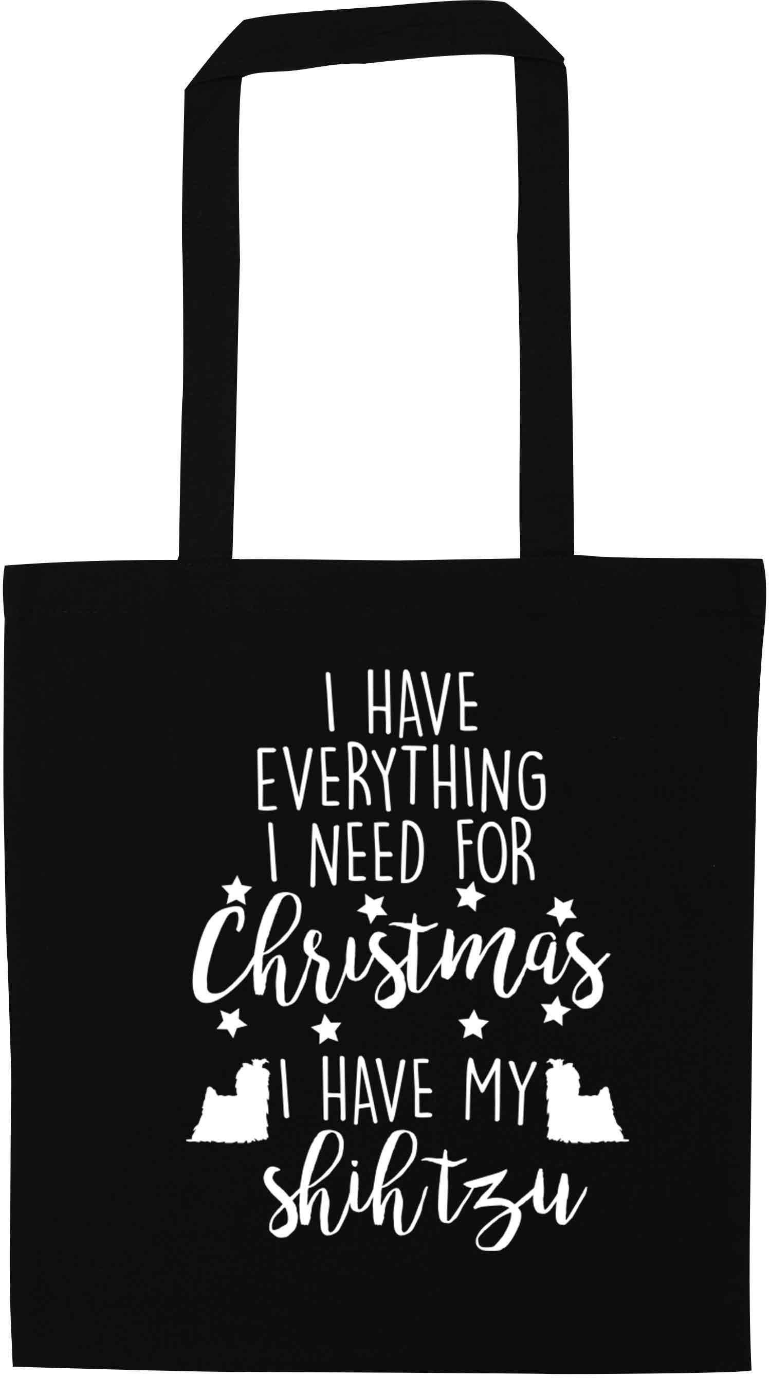 I have everything I need for Christmas I have my shih tzu black tote bag