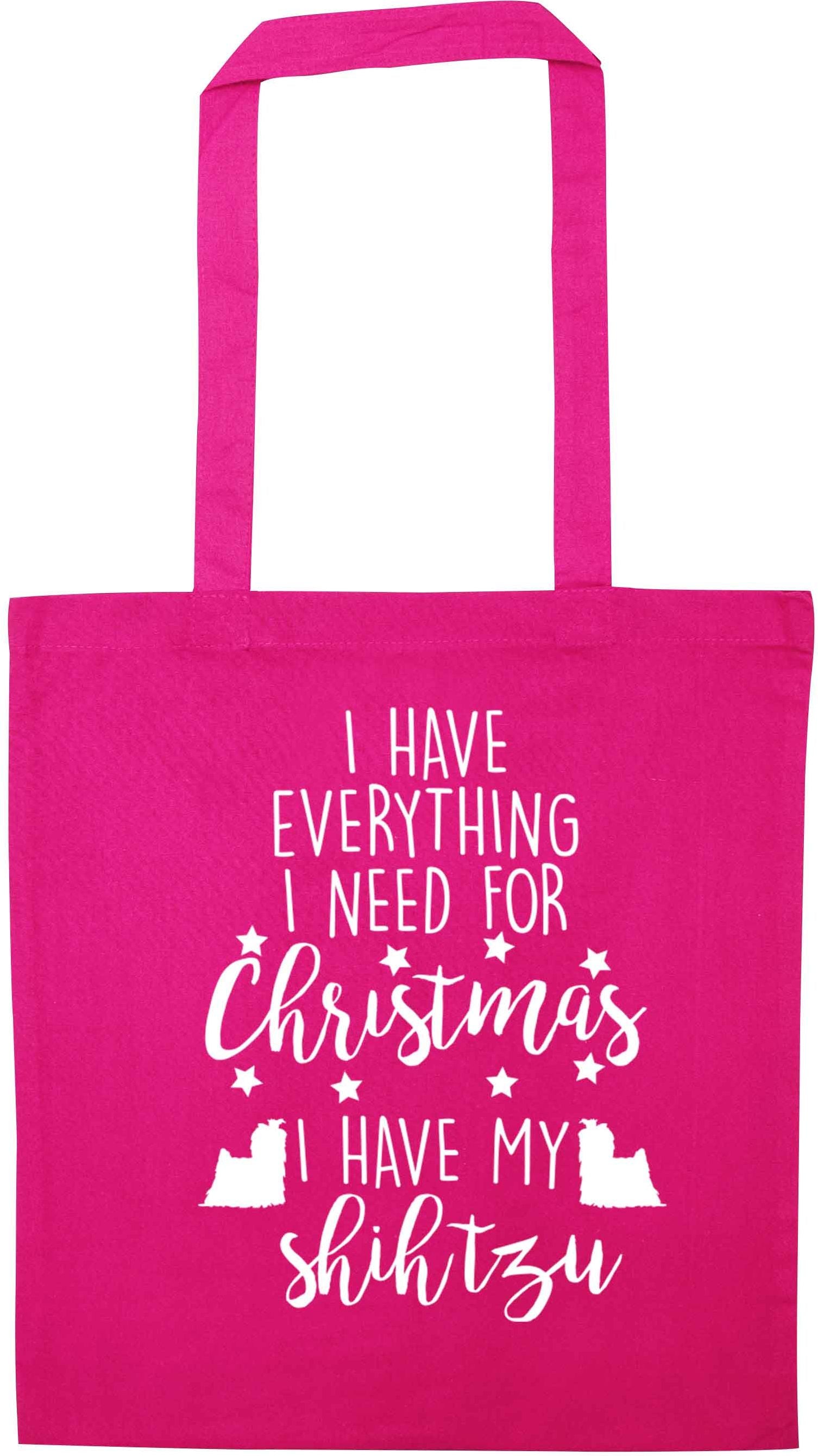 I have everything I need for Christmas I have my shih tzu pink tote bag