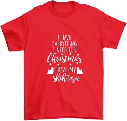 I have everything I need for Christmas I have my shih tzu Children's red Tshirt 12-13 Years