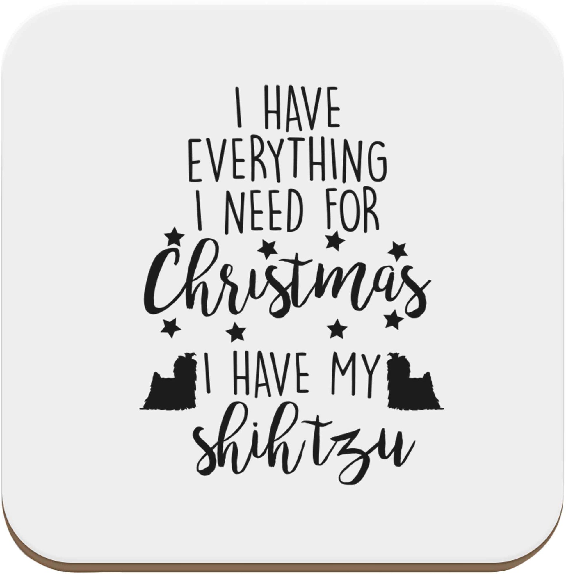 I have everything I need for Christmas I have my shih tzu set of four coasters