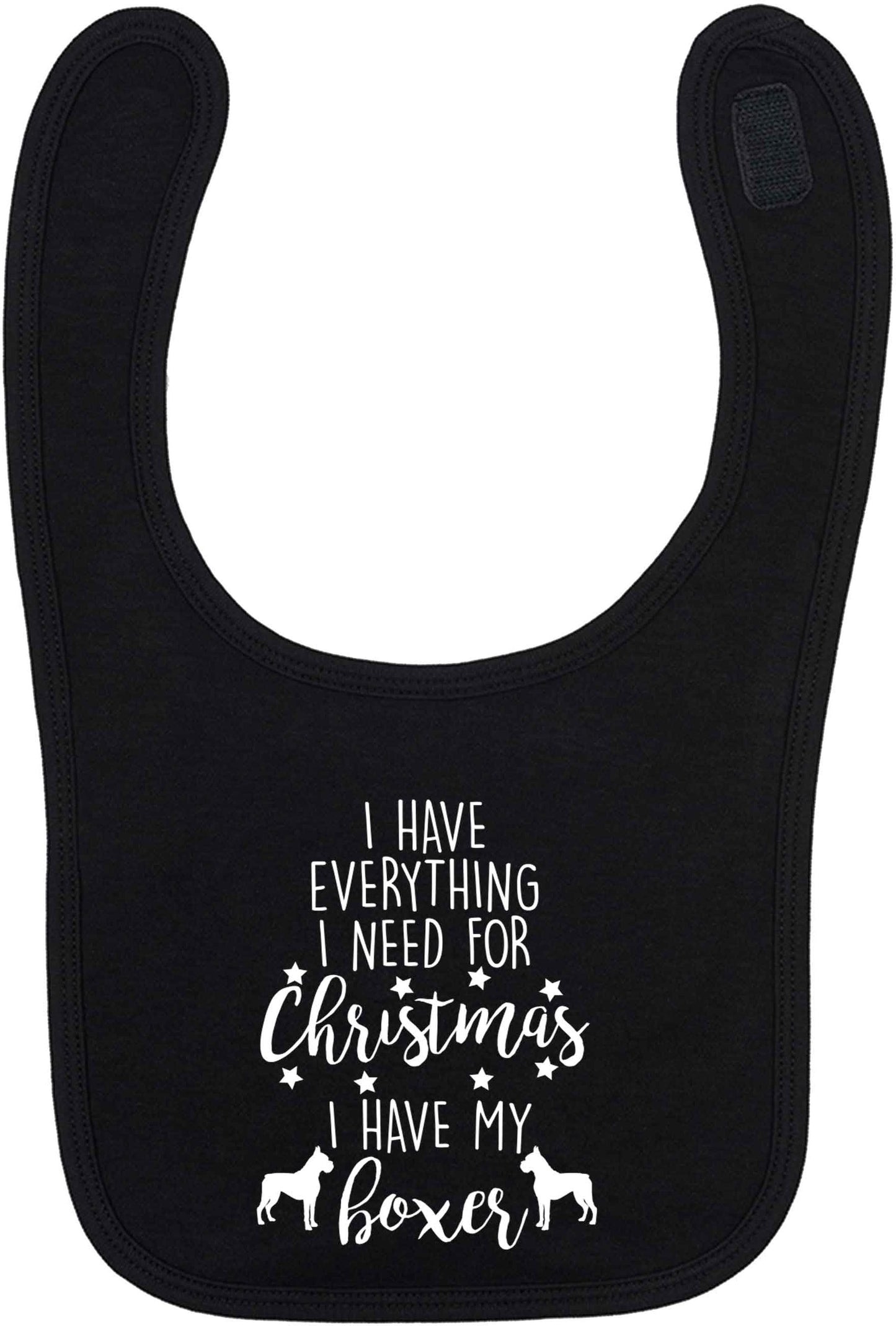 I have everything I need for Christmas I have my boxer black baby bib