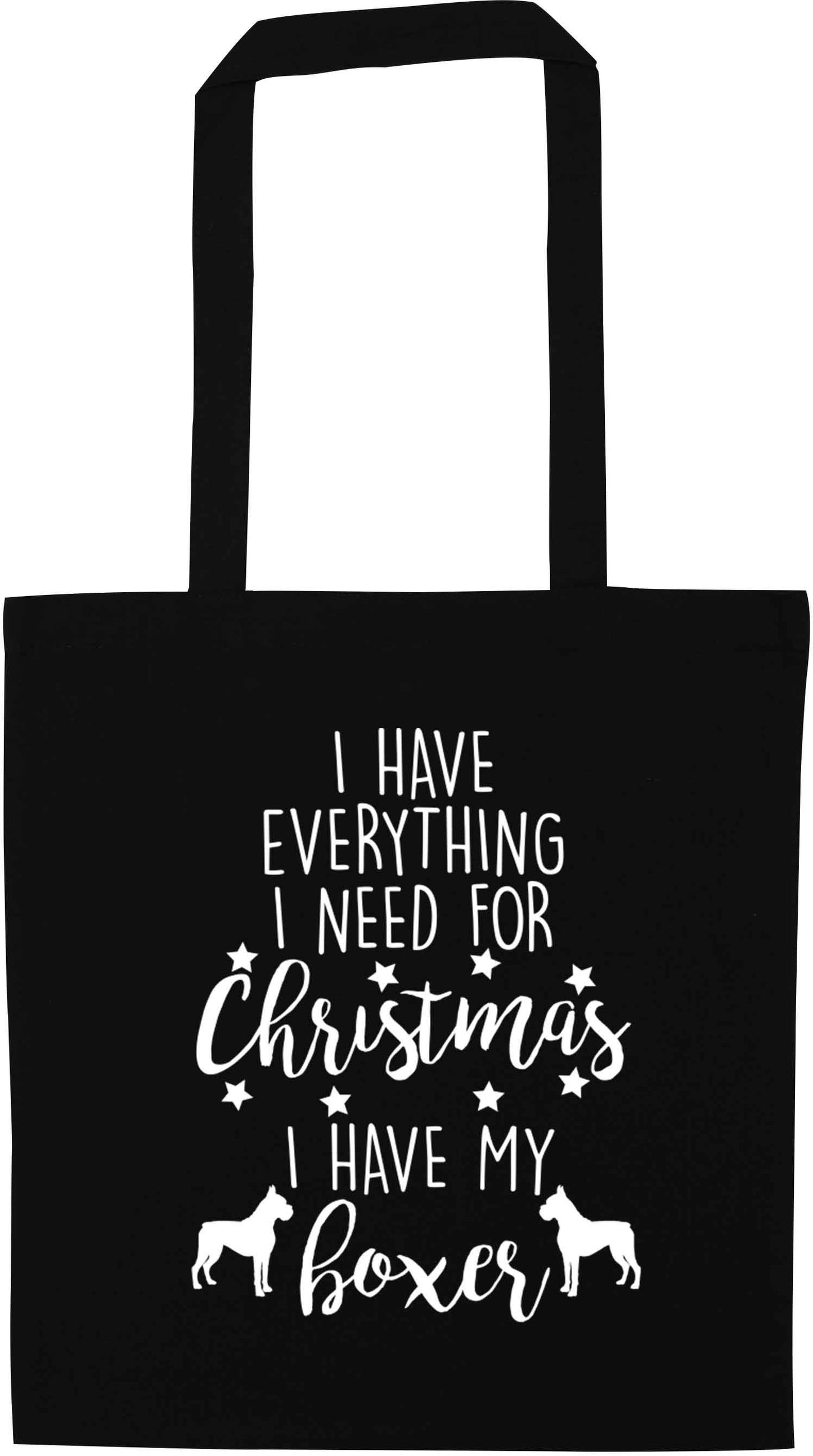 I have everything I need for Christmas I have my boxer black tote bag