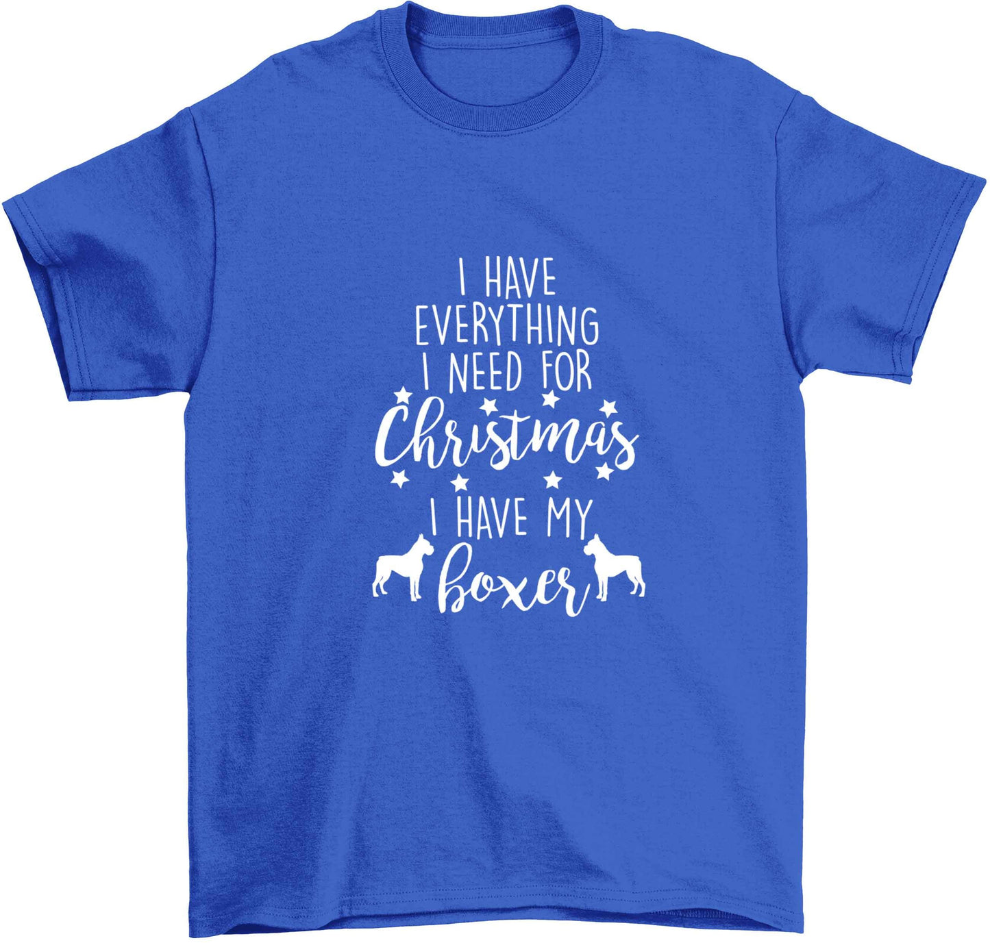 I have everything I need for Christmas I have my boxer Children's blue Tshirt 12-13 Years