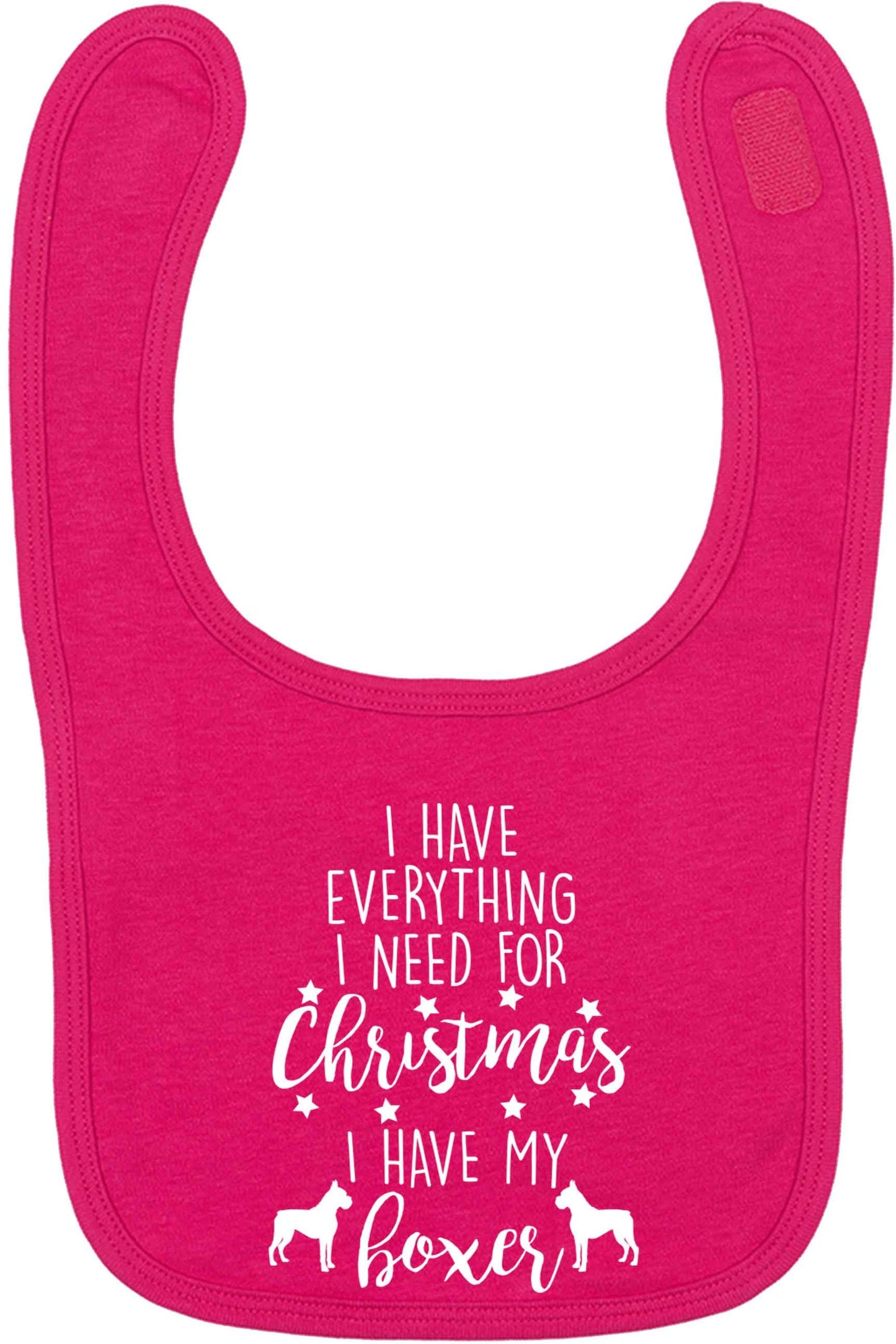 I have everything I need for Christmas I have my boxer dark pink baby bib