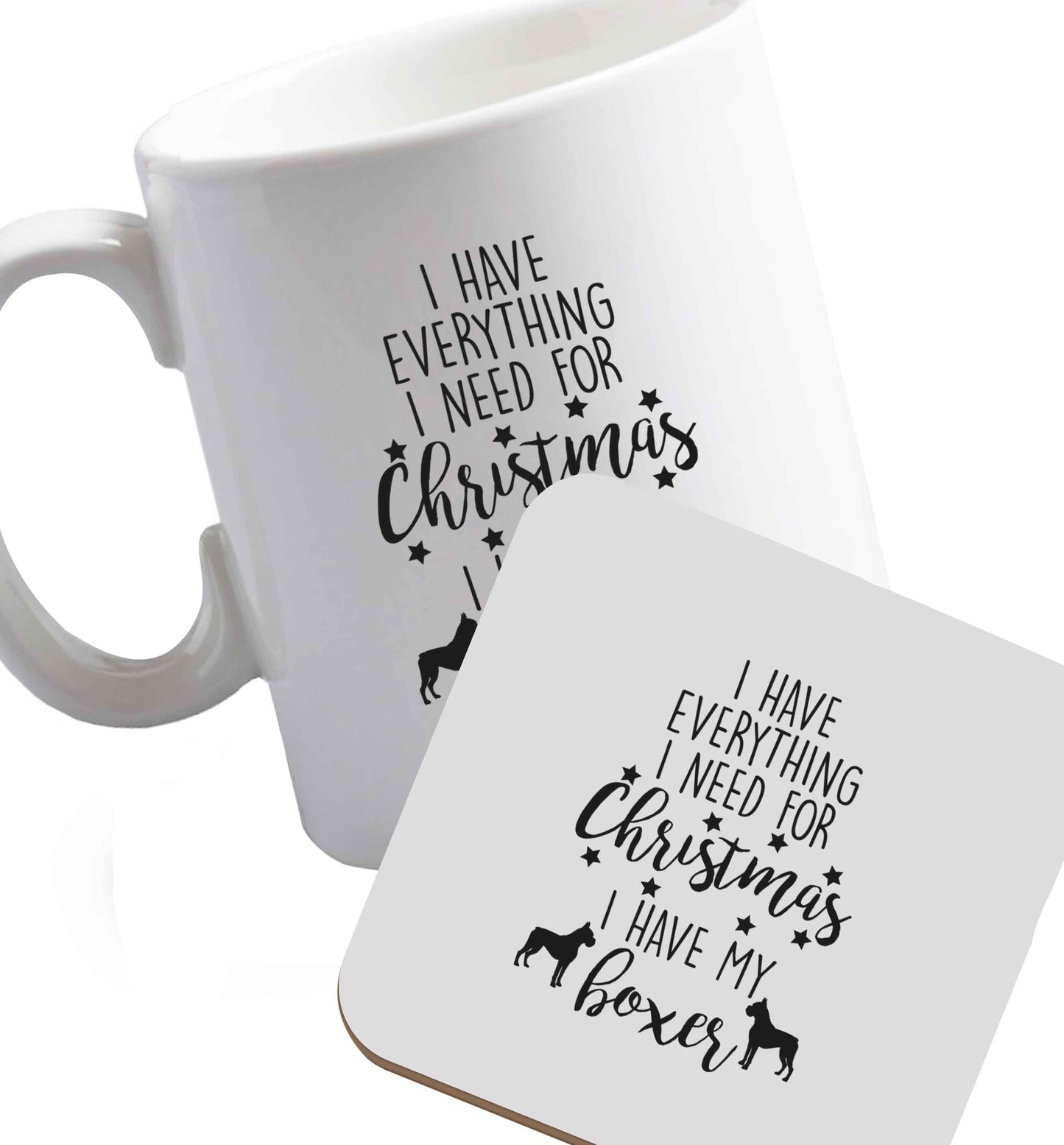 10 oz I have everything I need for Christmas I have my boxer ceramic mug and coaster set right handed