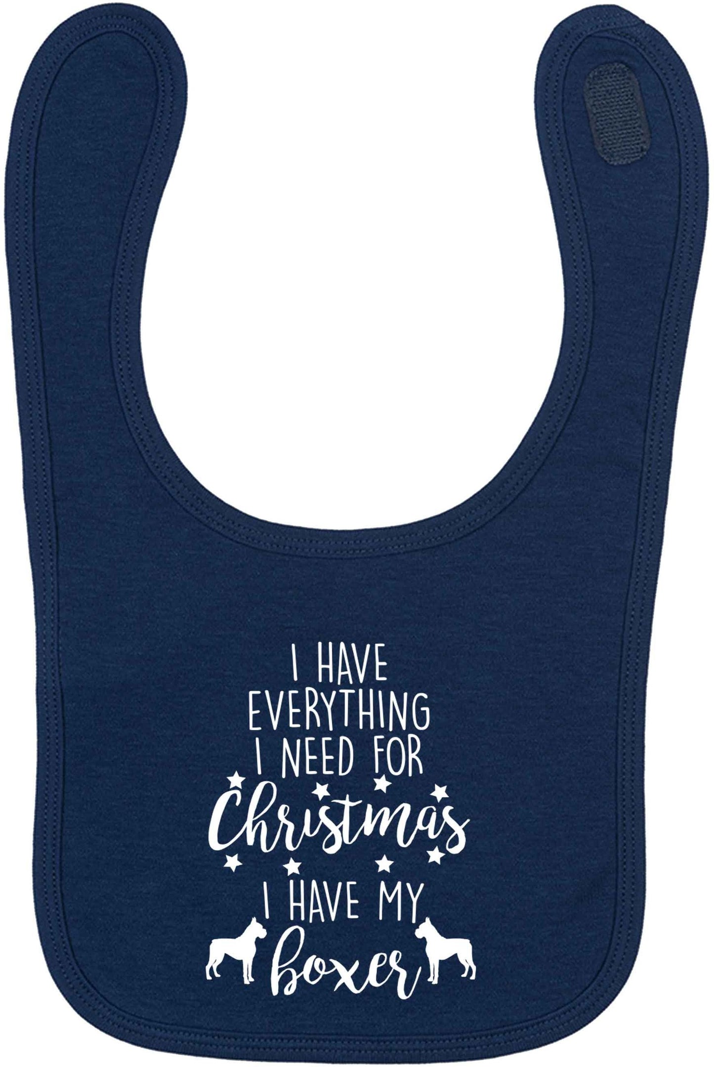 I have everything I need for Christmas I have my boxer navy baby bib