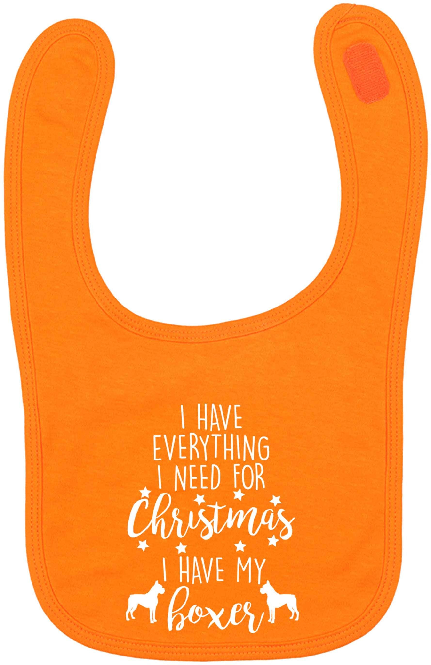 I have everything I need for Christmas I have my boxer orange baby bib