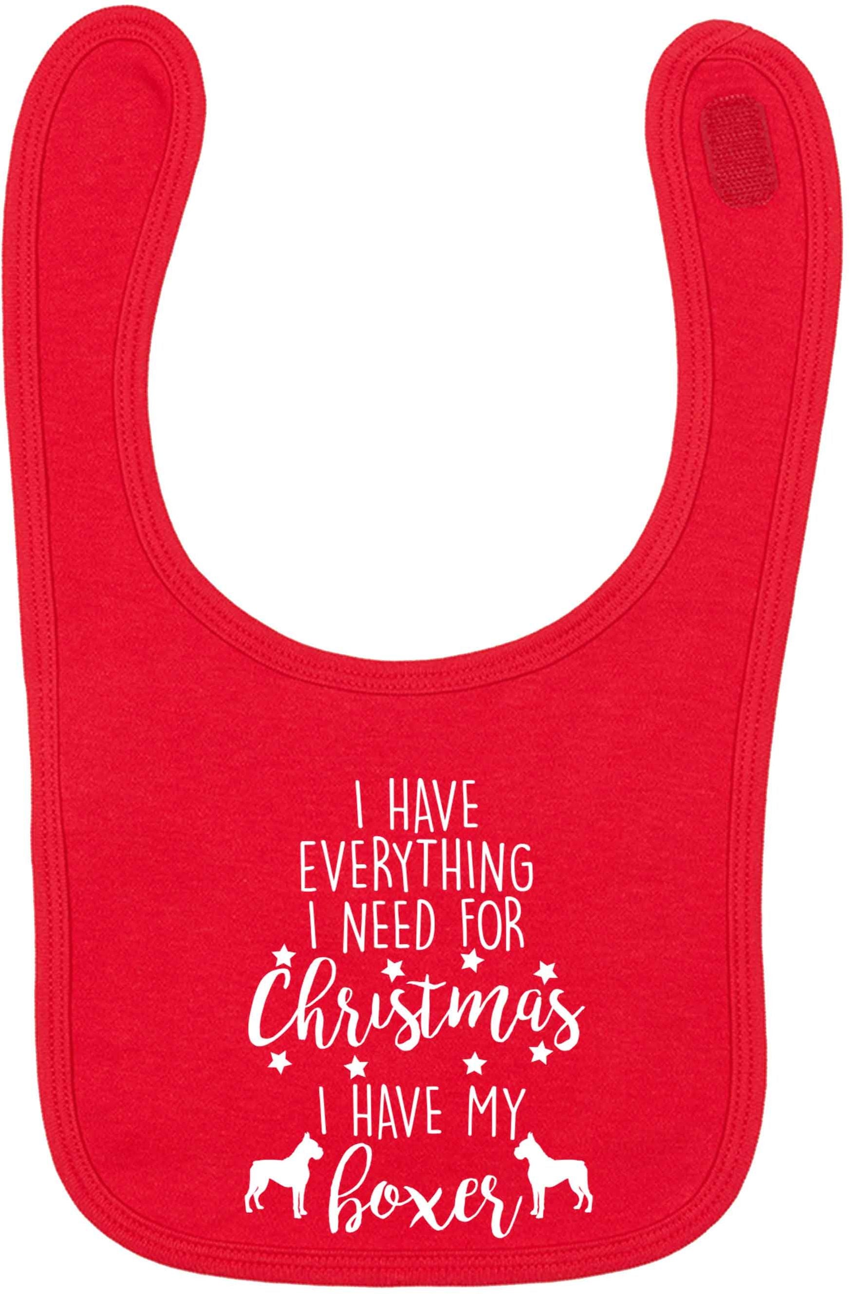 I have everything I need for Christmas I have my boxer red baby bib