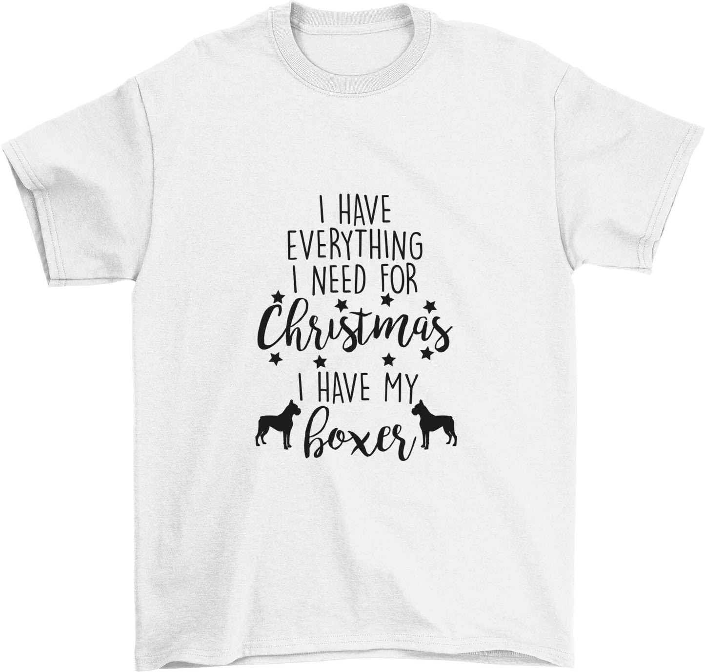 I have everything I need for Christmas I have my boxer Children's white Tshirt 12-13 Years