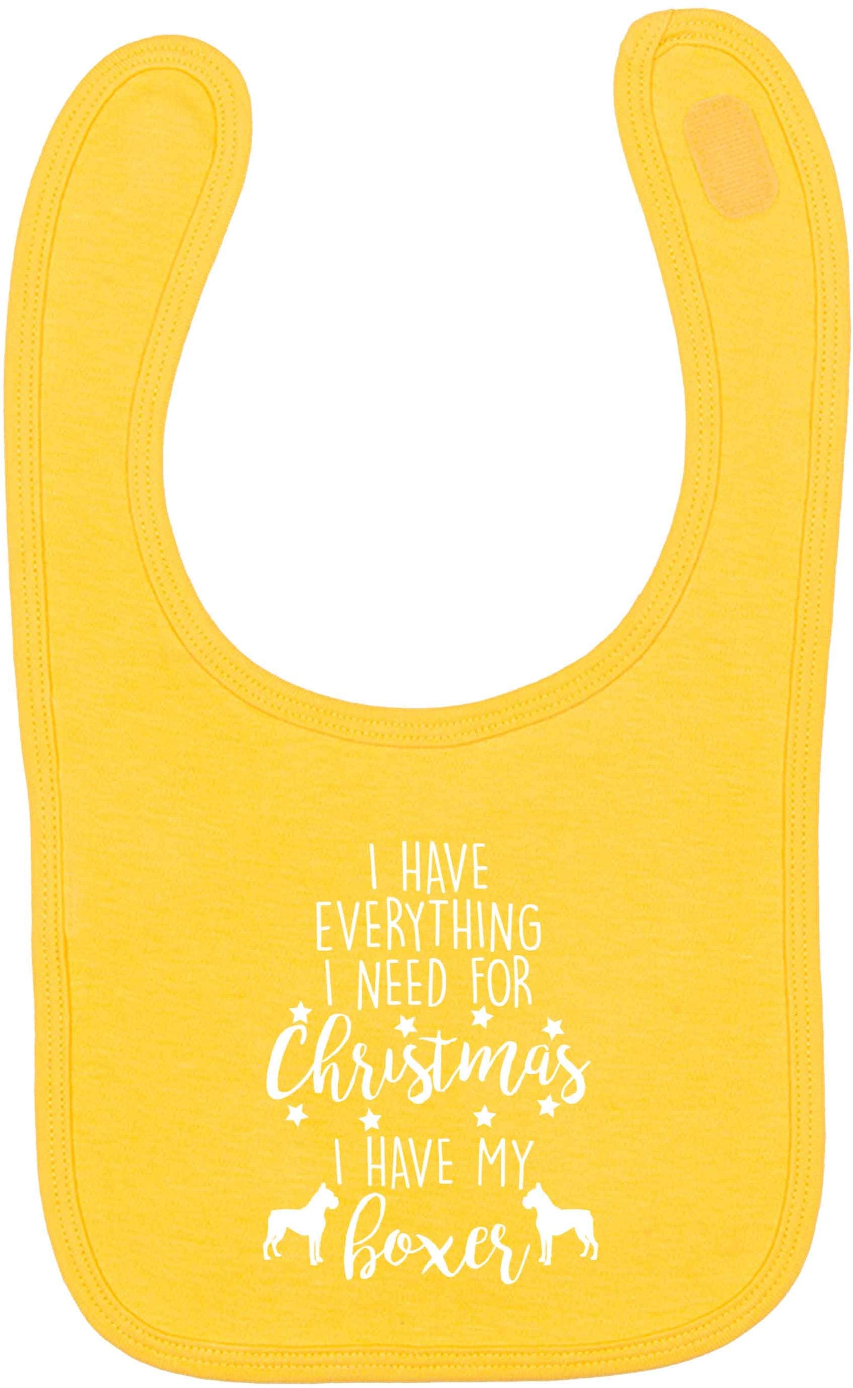 I have everything I need for Christmas I have my boxer yellow baby bib