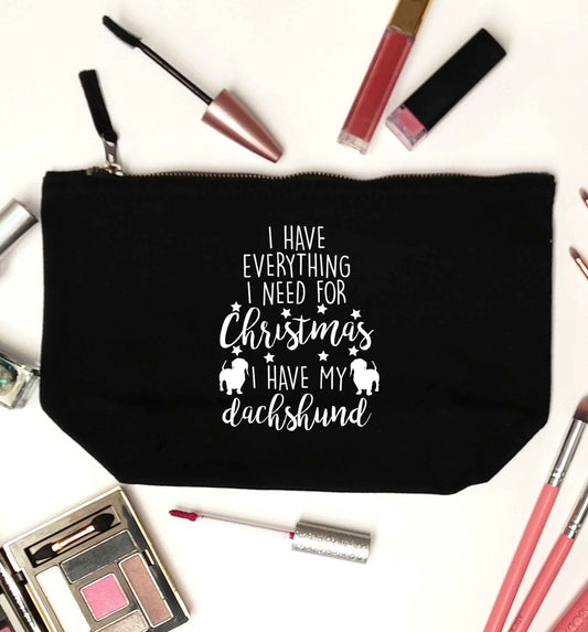 I have everything I need for Christmas I have my dachshund black makeup bag