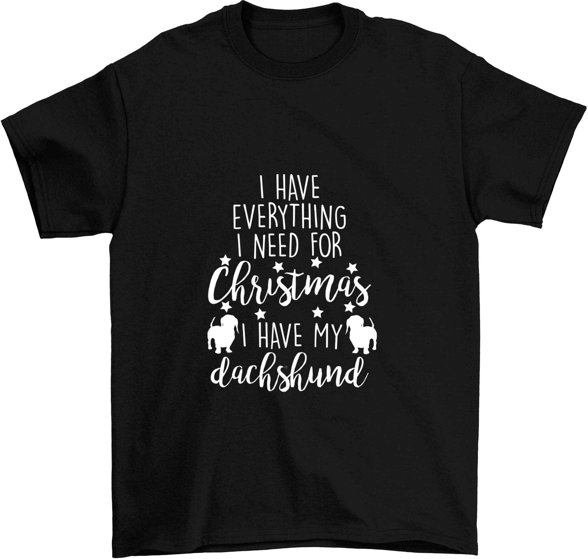 I have everything I need for Christmas I have my dachshund Children's black Tshirt 12-13 Years