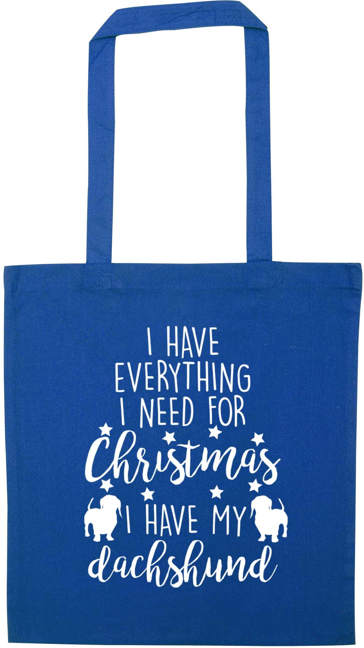 I have everything I need for Christmas I have my dachshund blue tote bag