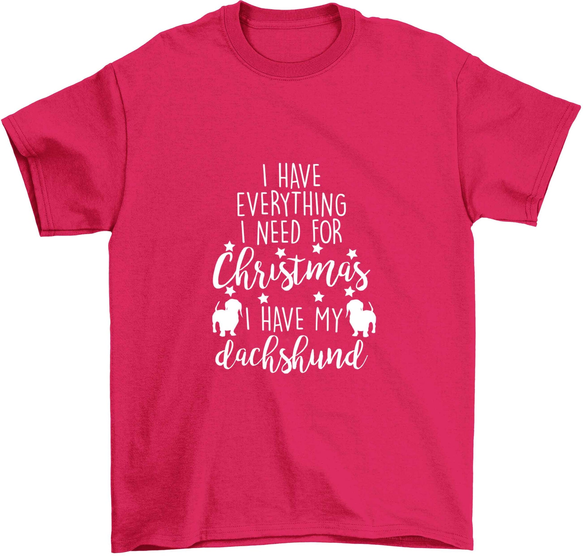 I have everything I need for Christmas I have my dachshund Children's pink Tshirt 12-13 Years