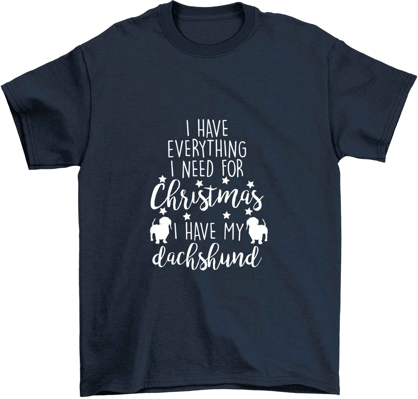I have everything I need for Christmas I have my dachshund Children's navy Tshirt 12-13 Years