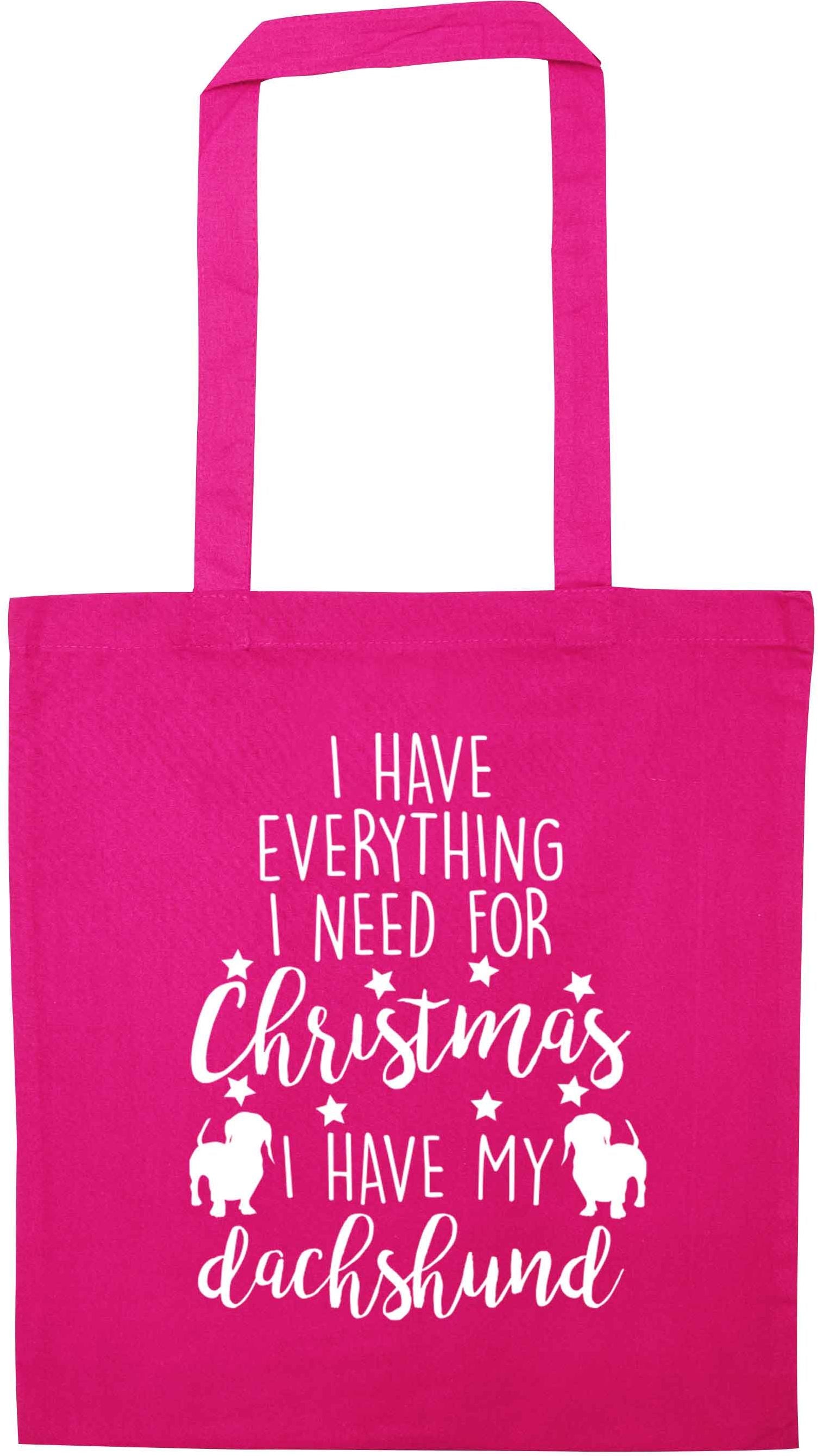 I have everything I need for Christmas I have my dachshund pink tote bag
