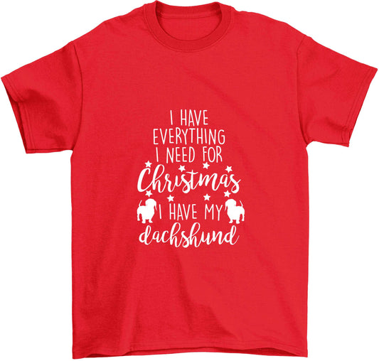 I have everything I need for Christmas I have my dachshund Children's red Tshirt 12-13 Years