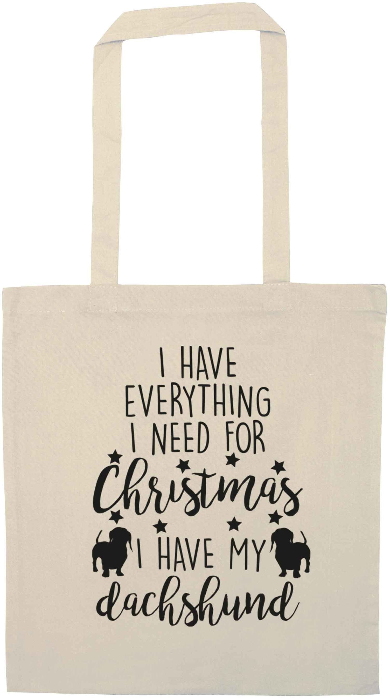 I have everything I need for Christmas I have my dachshund natural tote bag