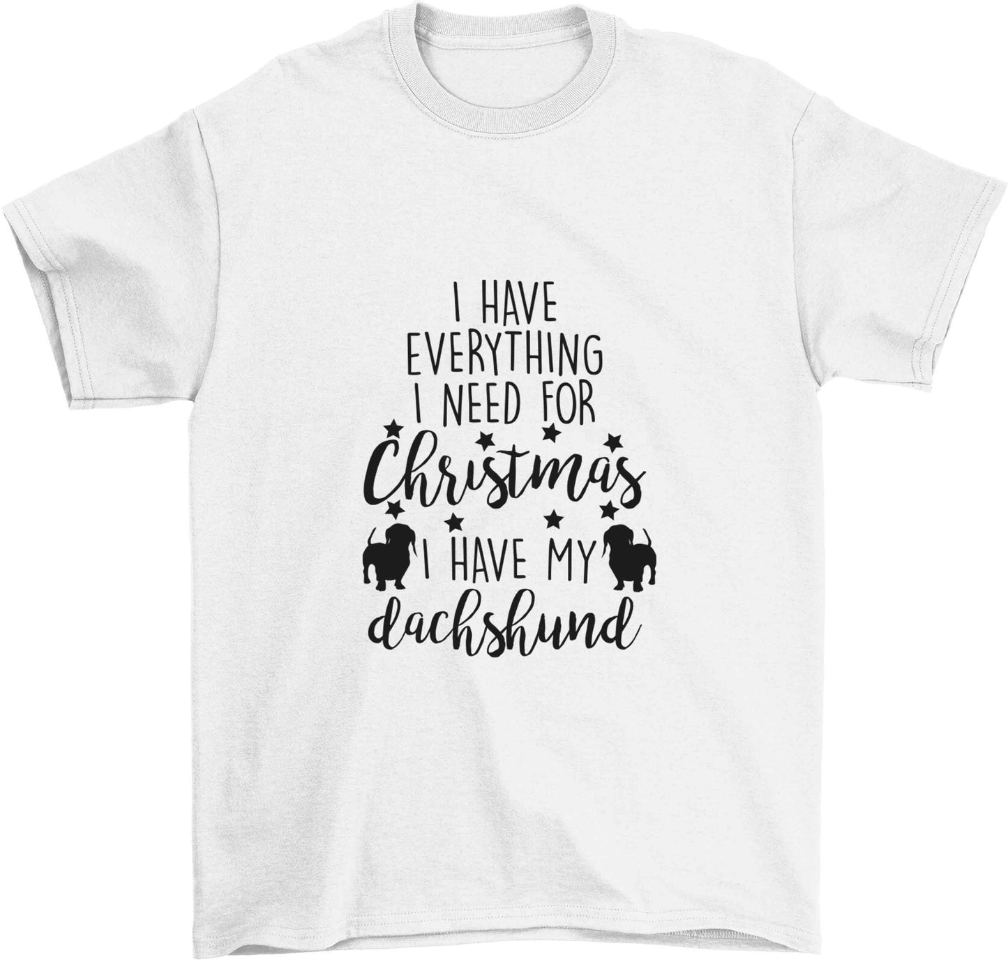 I have everything I need for Christmas I have my dachshund Children's white Tshirt 12-13 Years