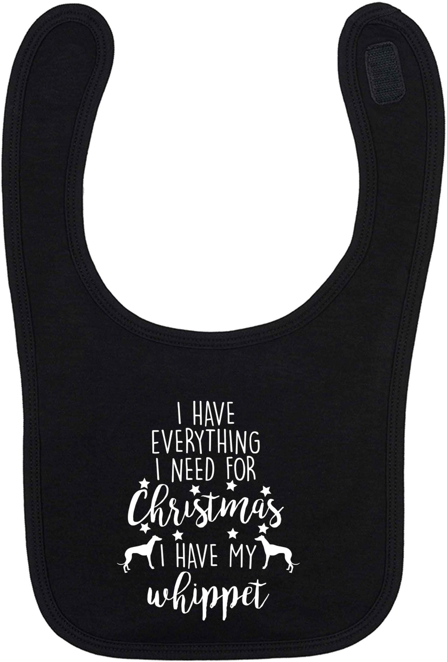I have everything I need for Christmas I have my whippet black baby bib