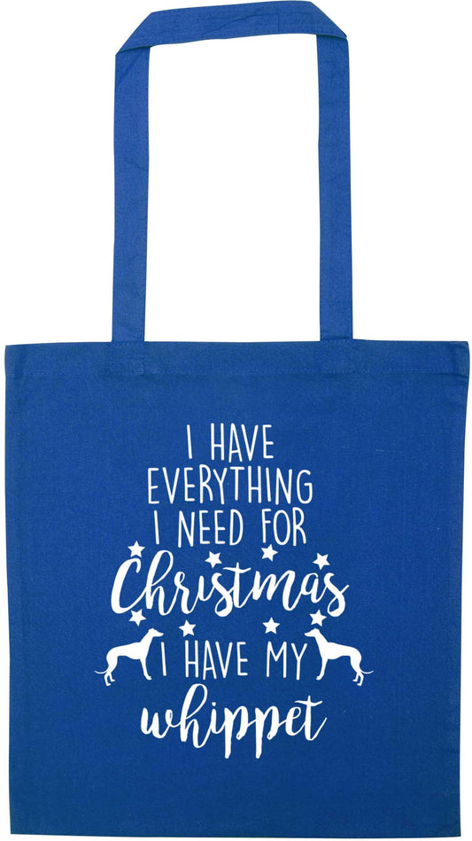 I have everything I need for Christmas I have my whippet blue tote bag