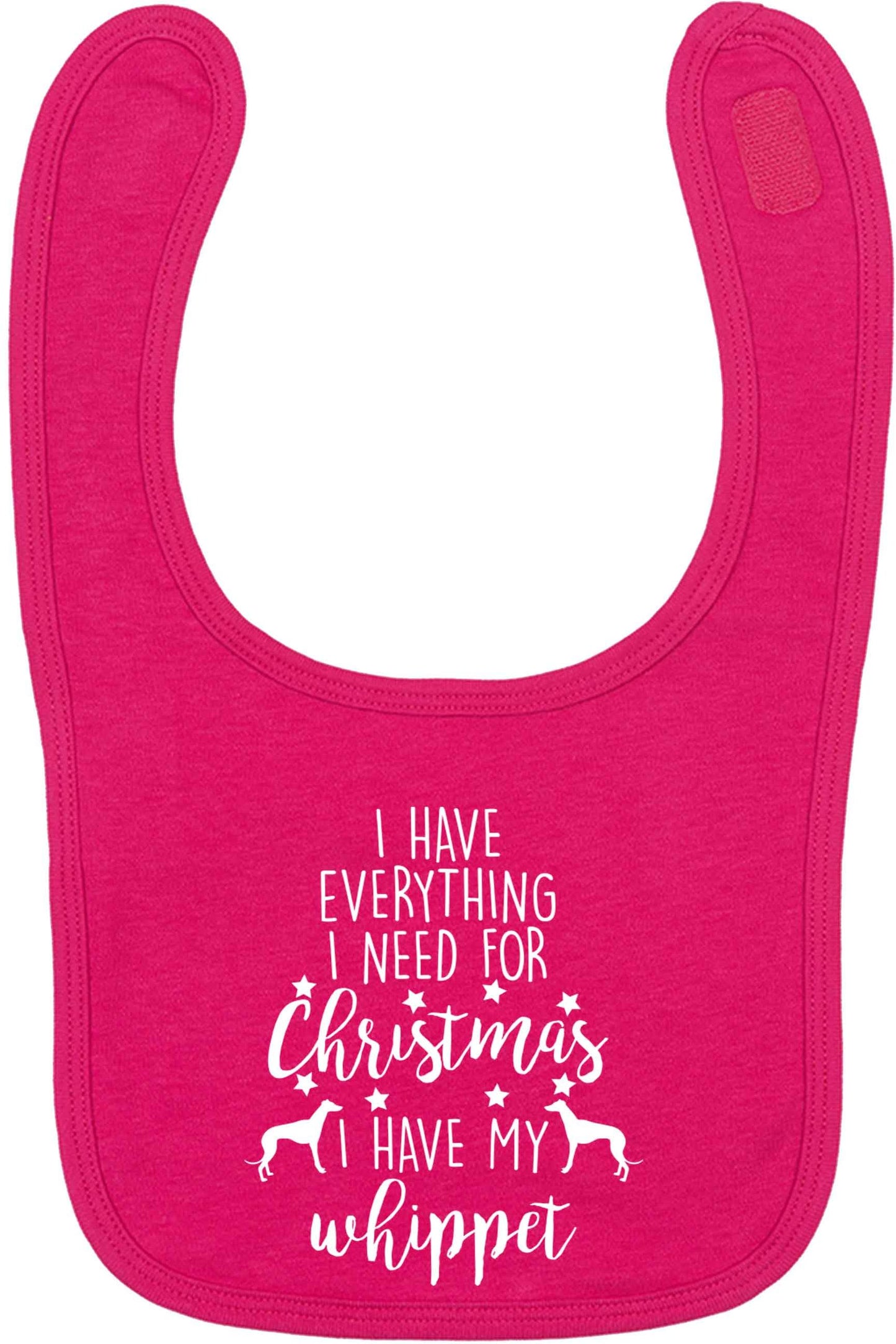 I have everything I need for Christmas I have my whippet dark pink baby bib