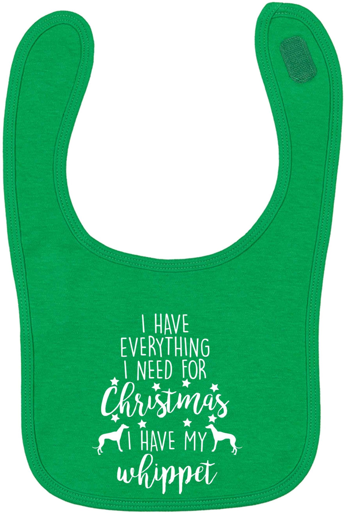 I have everything I need for Christmas I have my whippet green baby bib