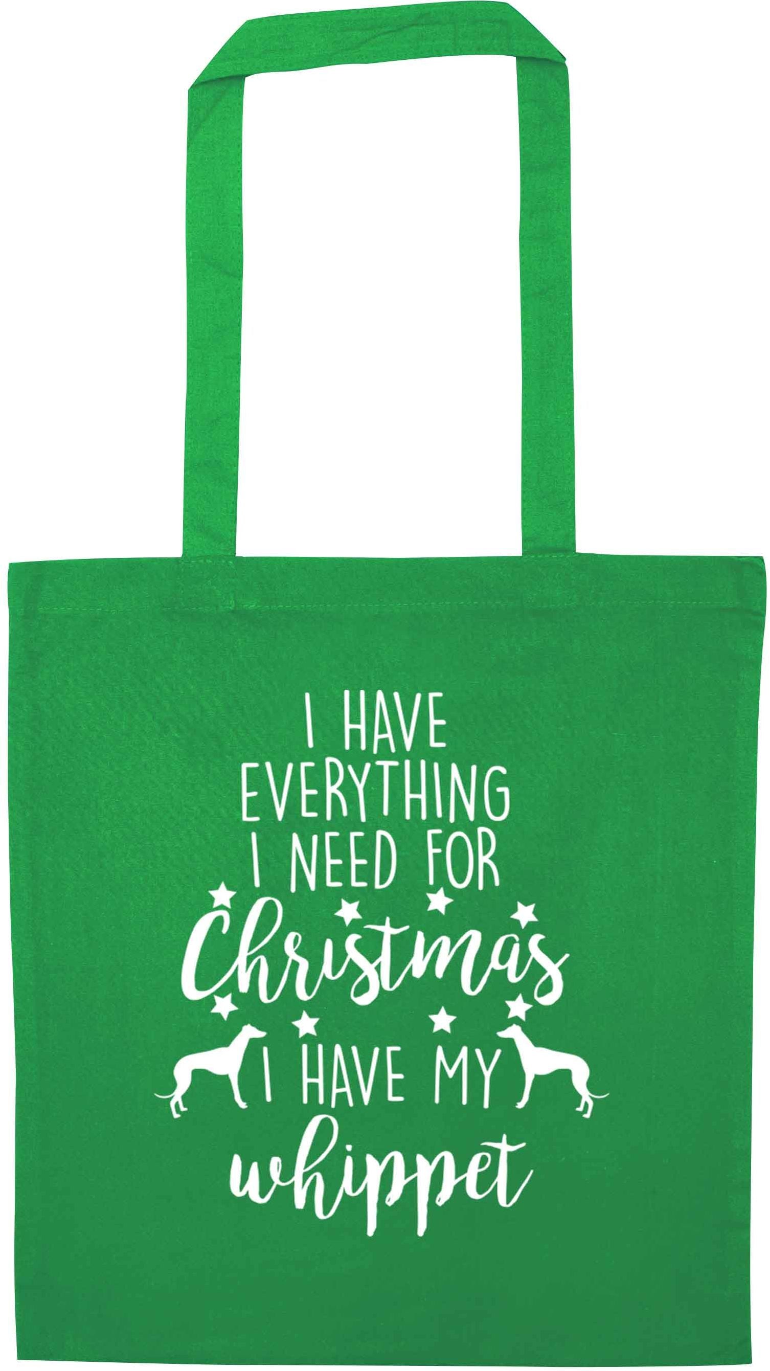 I have everything I need for Christmas I have my whippet green tote bag