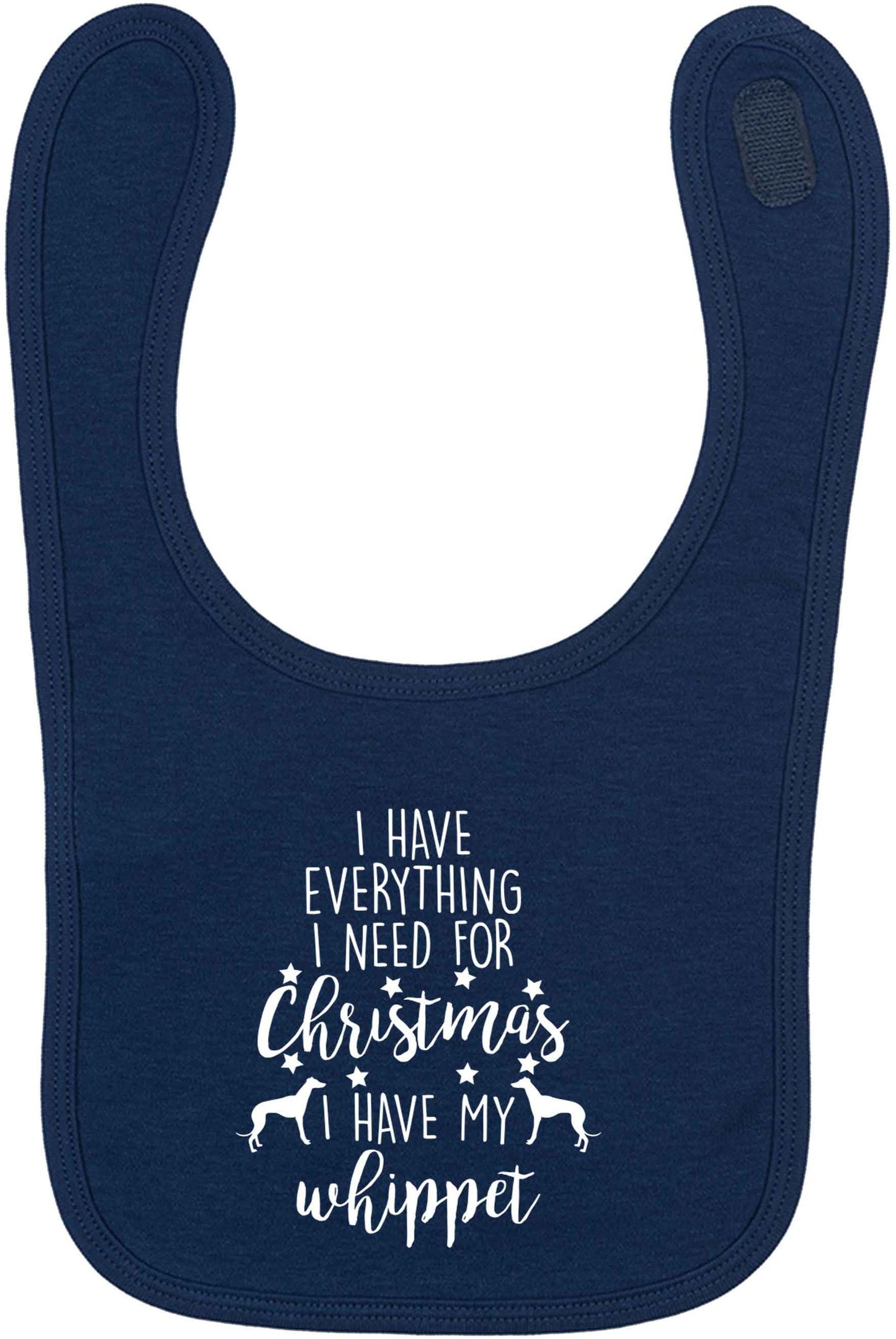 I have everything I need for Christmas I have my whippet navy baby bib
