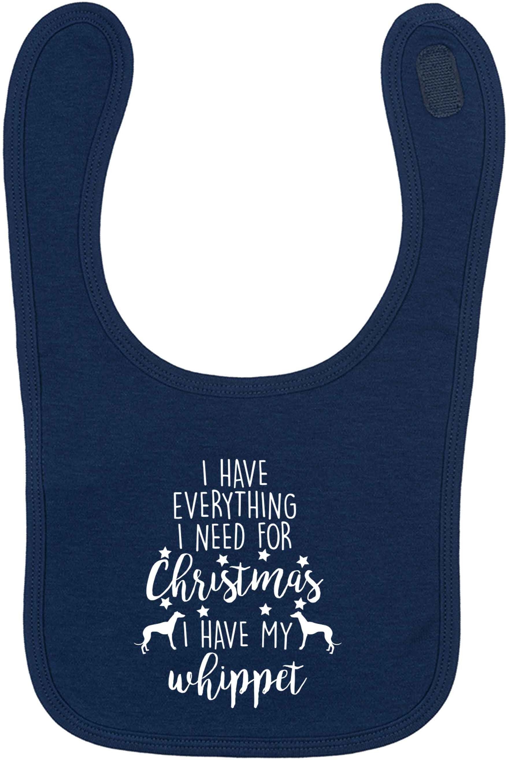 I have everything I need for Christmas I have my whippet navy baby bib