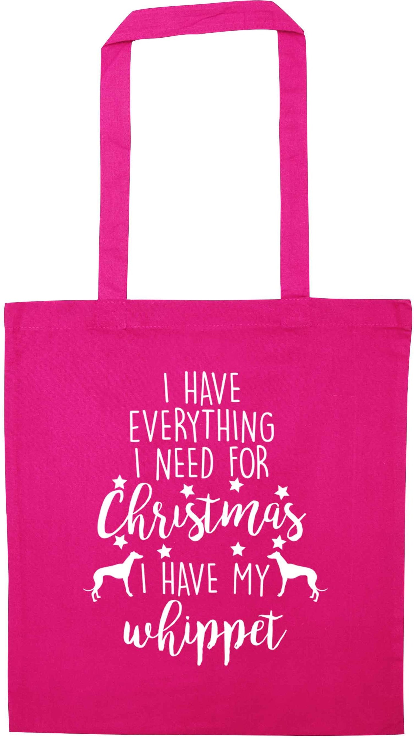 I have everything I need for Christmas I have my whippet pink tote bag
