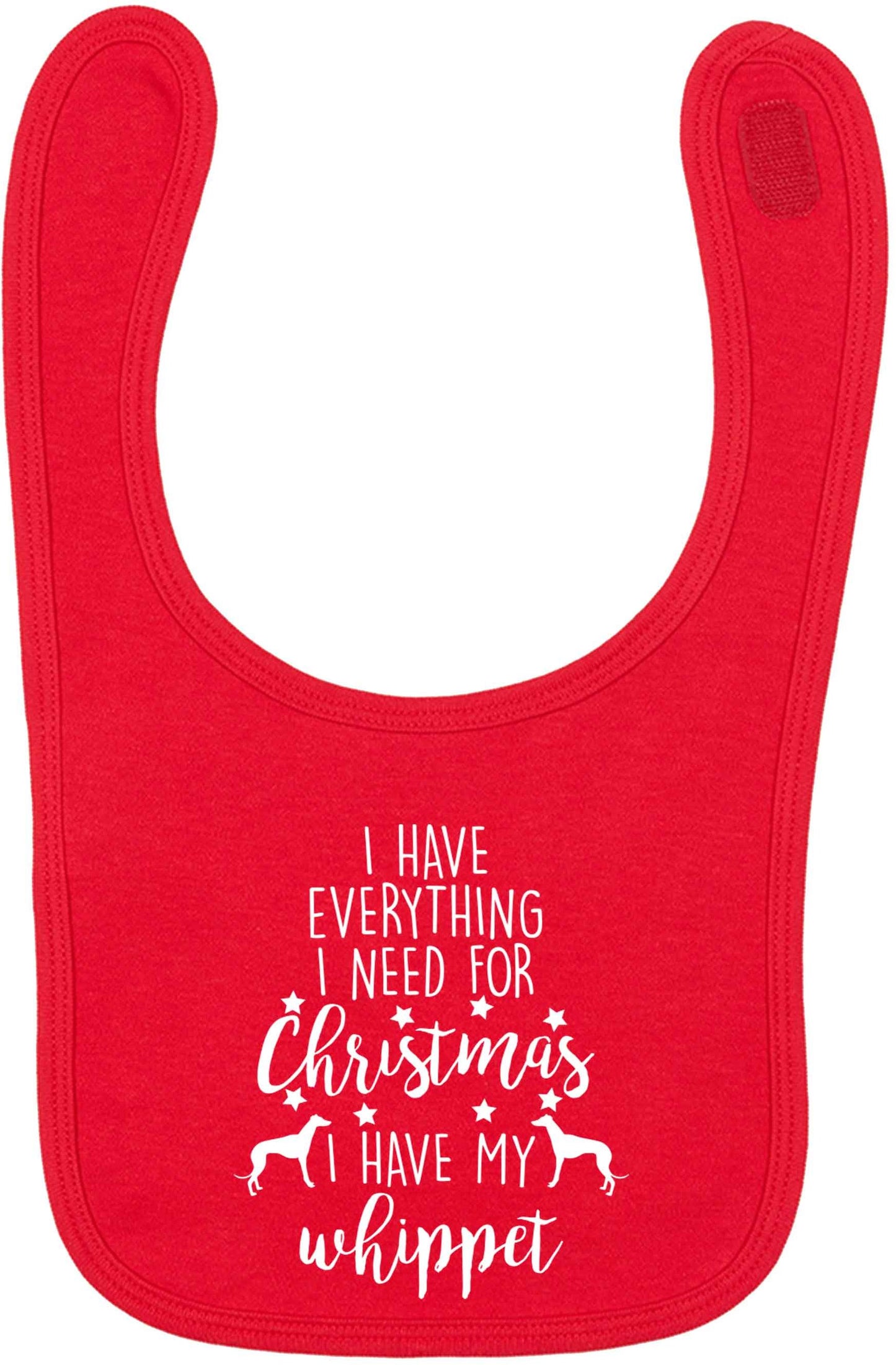 I have everything I need for Christmas I have my whippet red baby bib