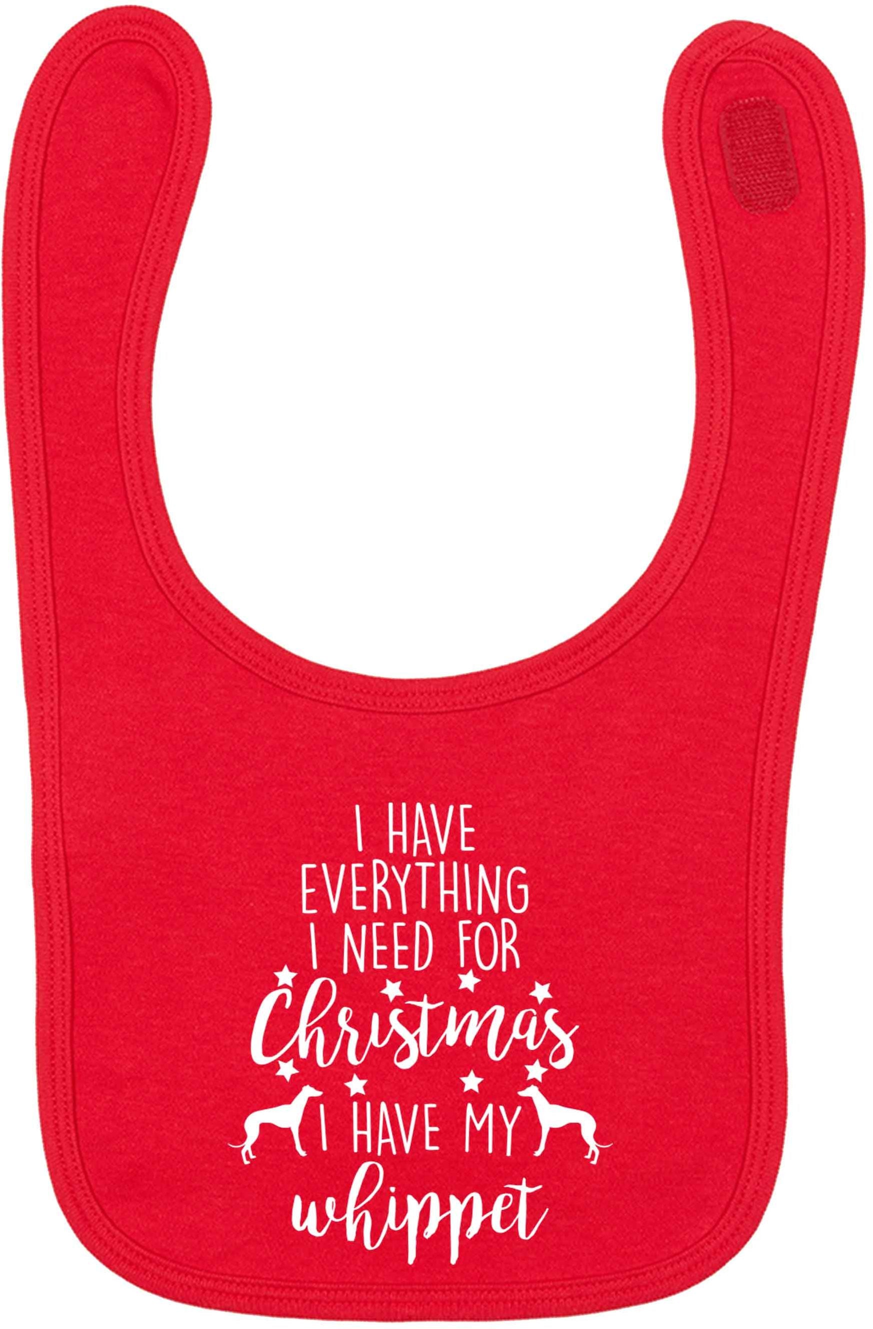 I have everything I need for Christmas I have my whippet red baby bib