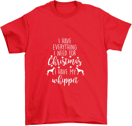 I have everything I need for Christmas I have my whippet Children's red Tshirt 12-13 Years
